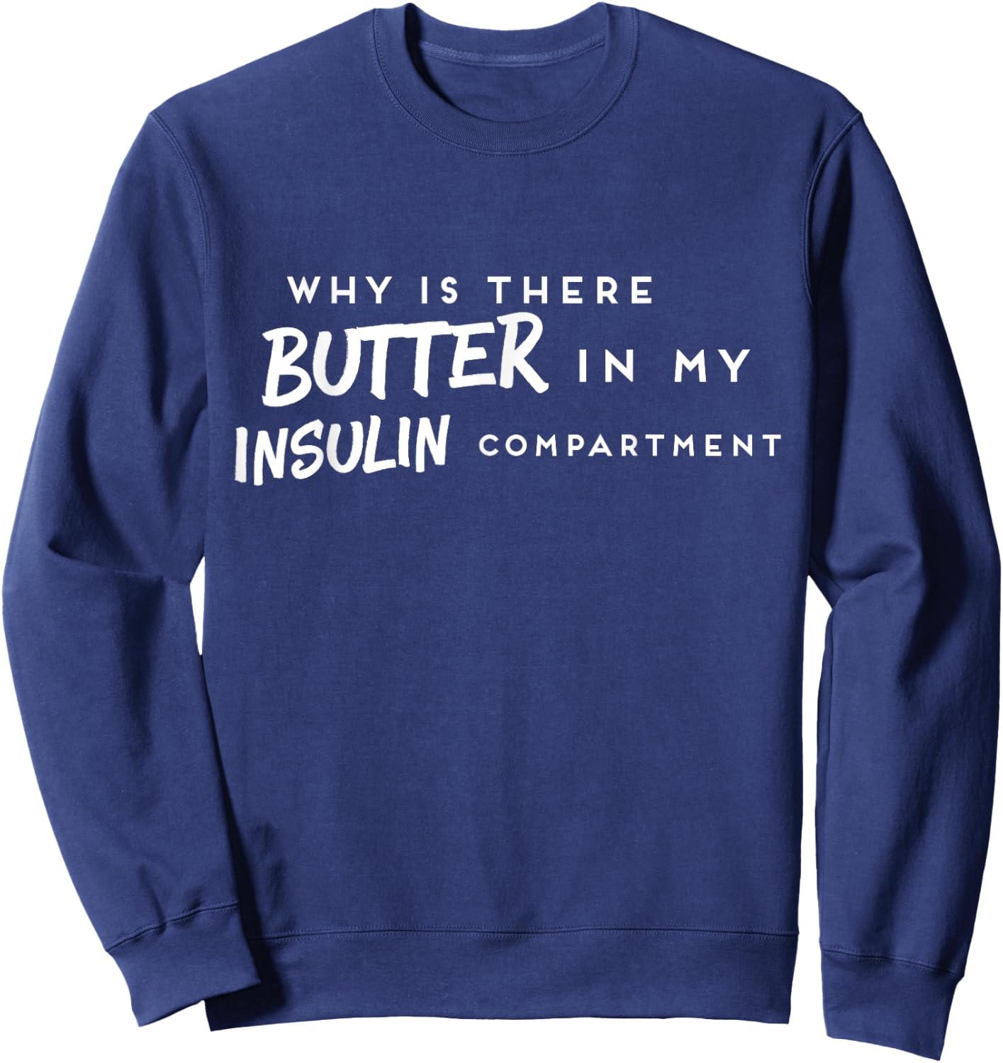 Diabetic Funny T1D Diabetes Awareness Insulin Sweatshirt - Sweatshirt | Navy