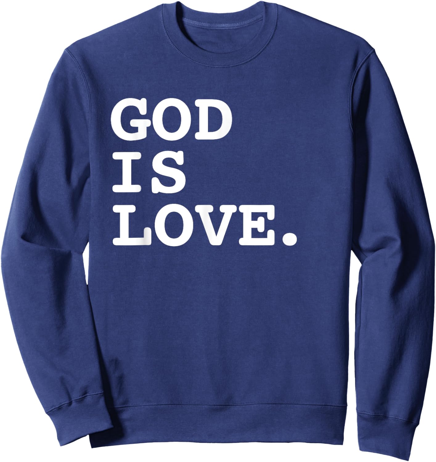 God Is Love. Deluxe Simple Encouraging Christian Sweatshirt - Sweatshirt | Navy