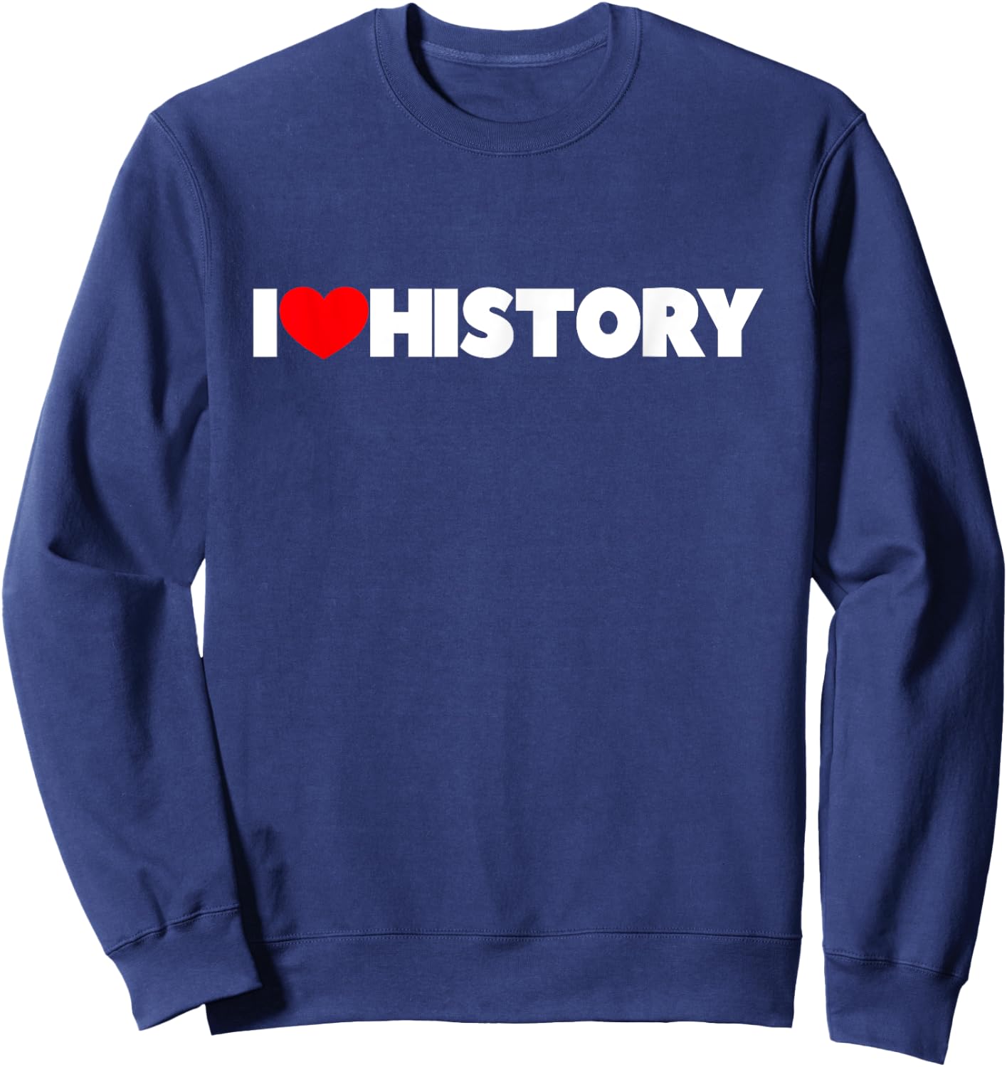 I Love (Heart) History Sweatshirt - Sweatshirt | Navy