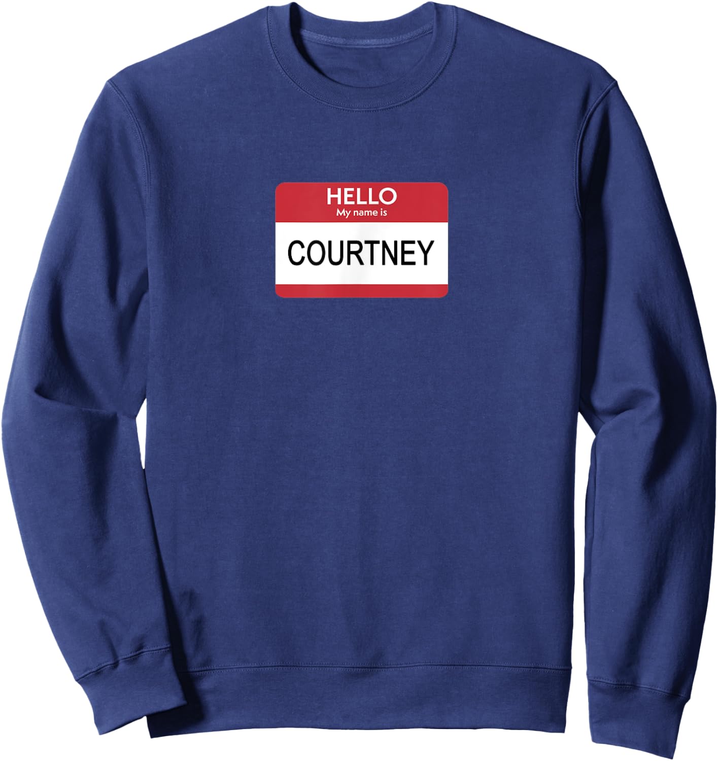 Hello My Name is Courtney Name Tag Sweatshirt - Sweatshirt | Navy