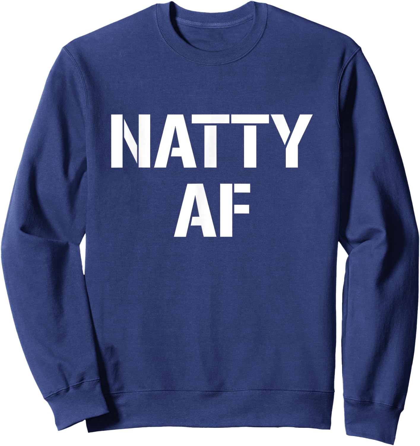 Natty AF Natural Bodybuilding Gifts Men Women Funny Workout Sweatshirt - Sweatshirt | Navy
