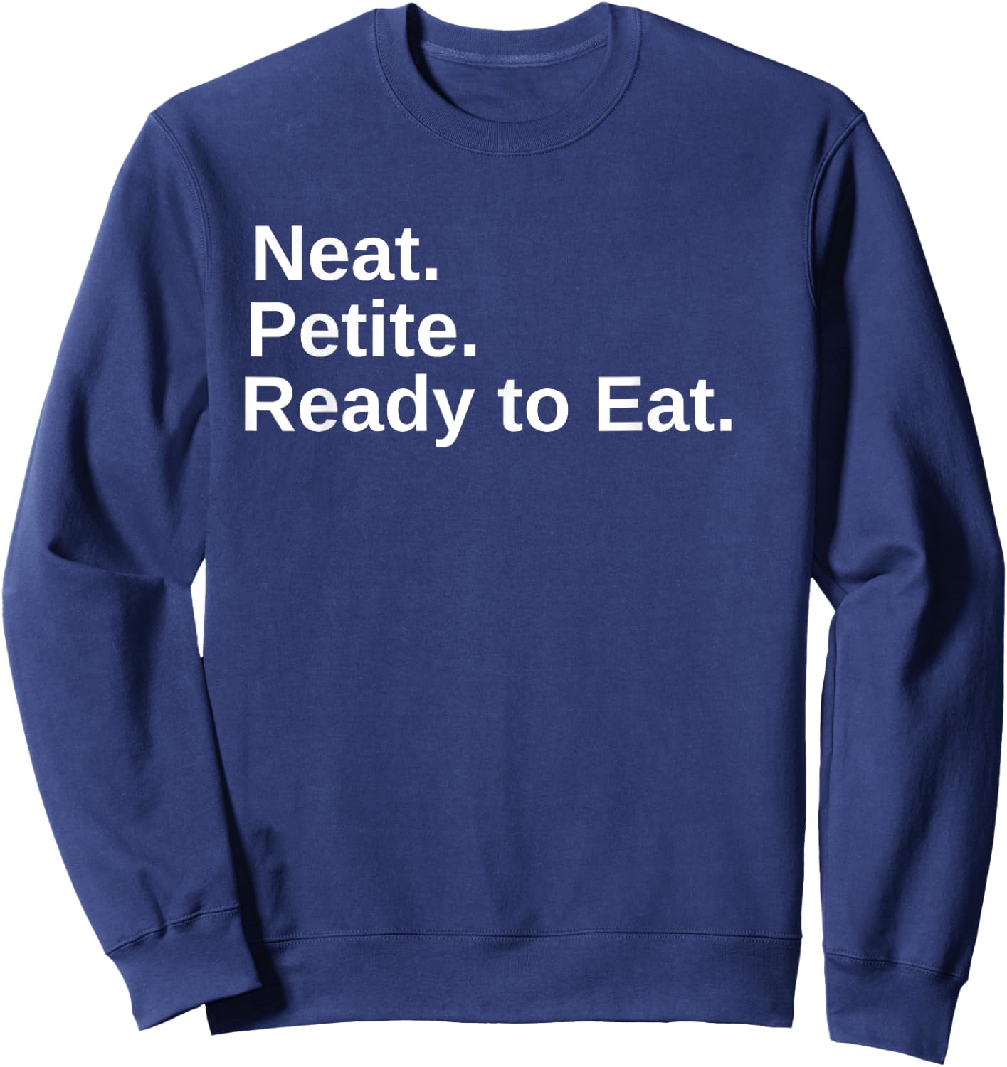 Neat. Petite. Ready to Eat Drag Race Sweatshirt - Sweatshirt | Navy