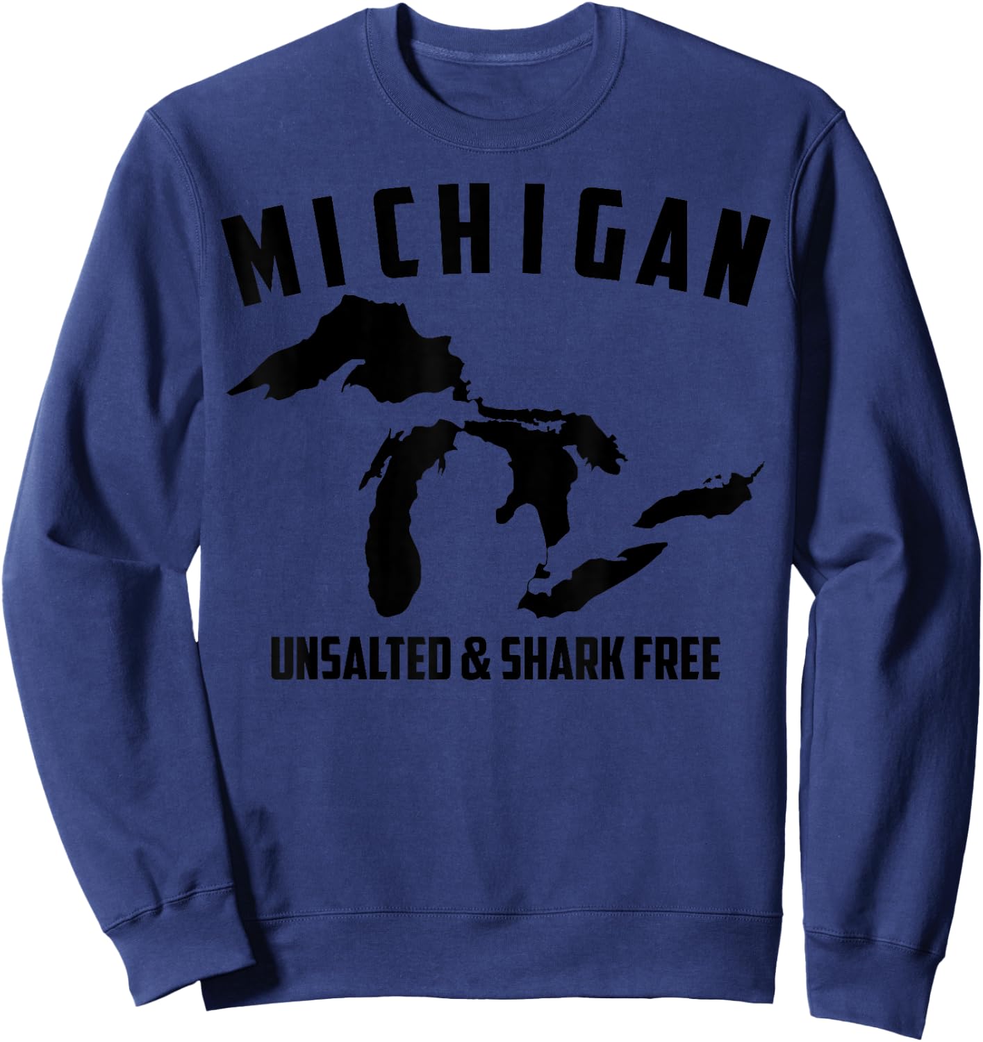 Cool Michigan Unsalted & Shark Free | Funny Fishermen Gift Sweatshirt - Sweatshirt | Navy
