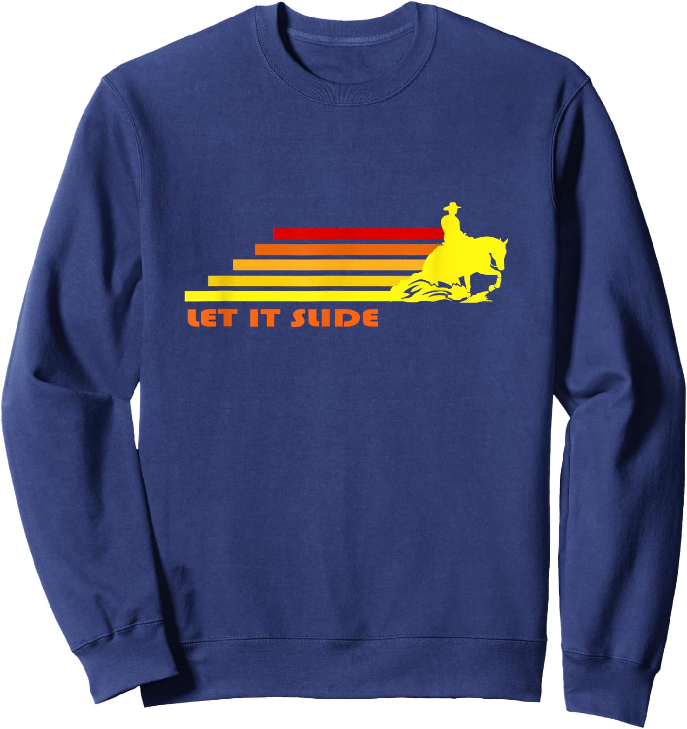 Let It Slide | Trending Reining Horse Cowboy Cowgirl Rodeo Sweatshirt - Sweatshirt | Navy