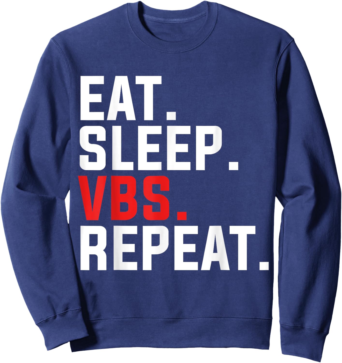 VBS Eat Sleep VBS Repeat Vacation Bible School Jesus Christ Sweatshirt - Sweatshirt | Navy