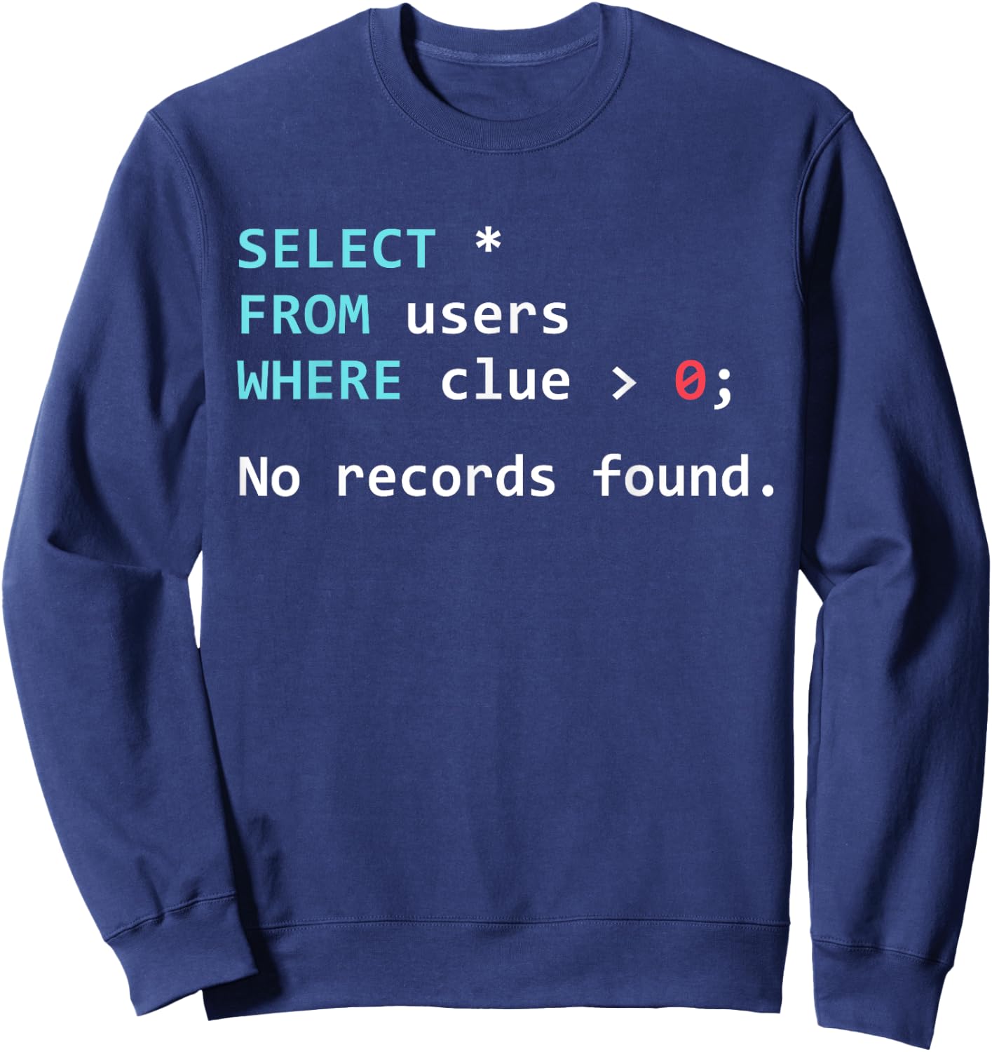SQL Query Funny SQL Database Admin Programmer Sweatshirt - Sweatshirt | Navy