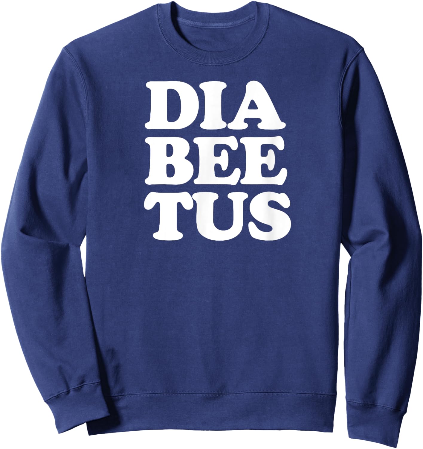 Diabetes Awareness Funny Diabeetus Sweatshirt - Sweatshirt | Navy