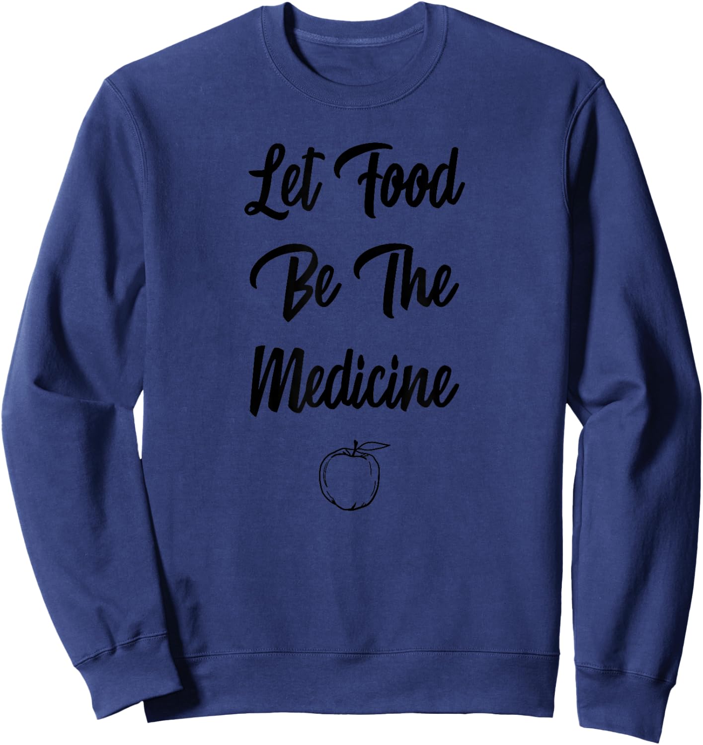 Let Food Be The Medicine Retro Dietitian Sayings Quotes Gift Sweatshirt - Sweatshirt | Navy