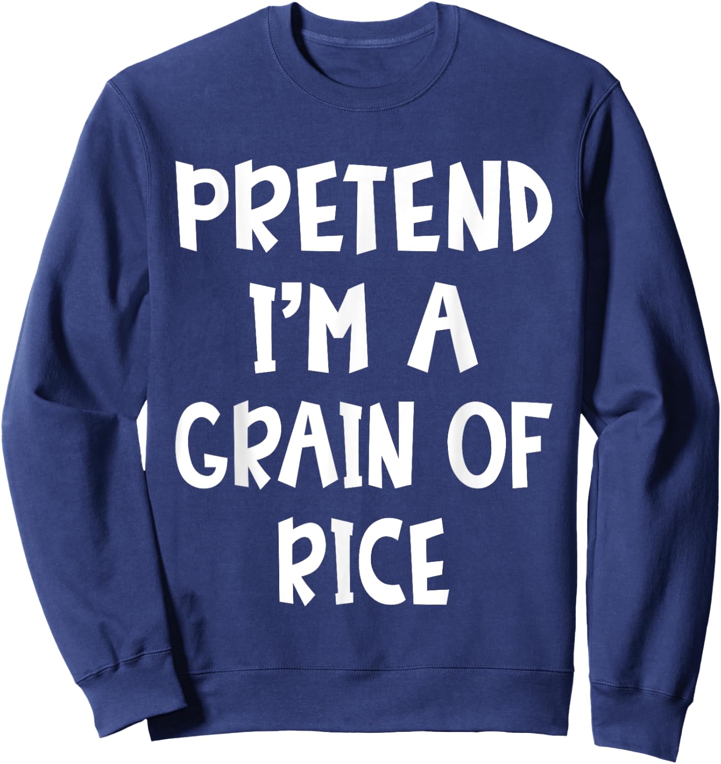 Pretend I'm A Grain Of Rice Matching Costume Lazy Halloween Sweatshirt - Sweatshirt | Navy