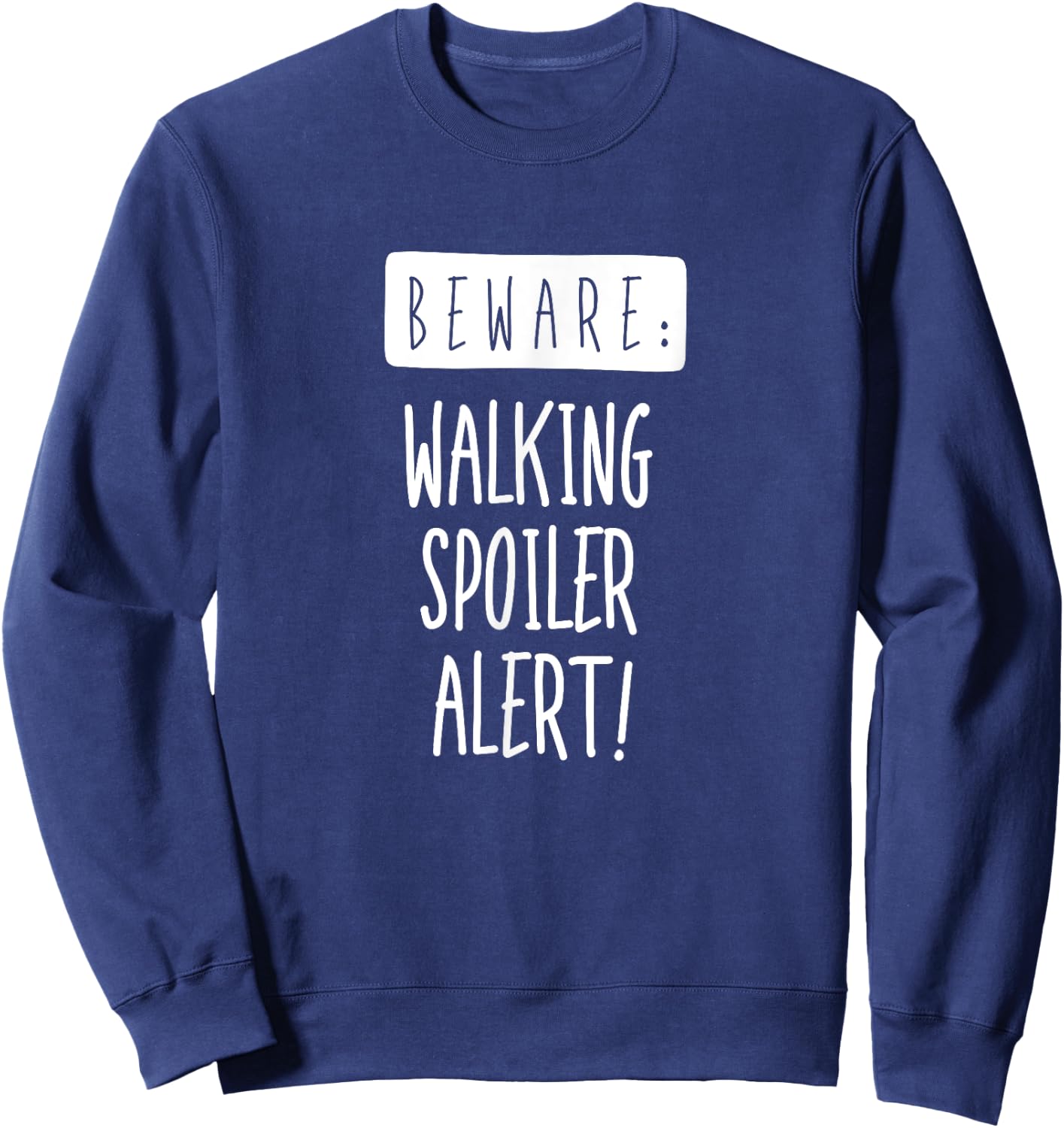 Beware: Walking Spoiler Alert Sweatshirt - Sweatshirt | Navy