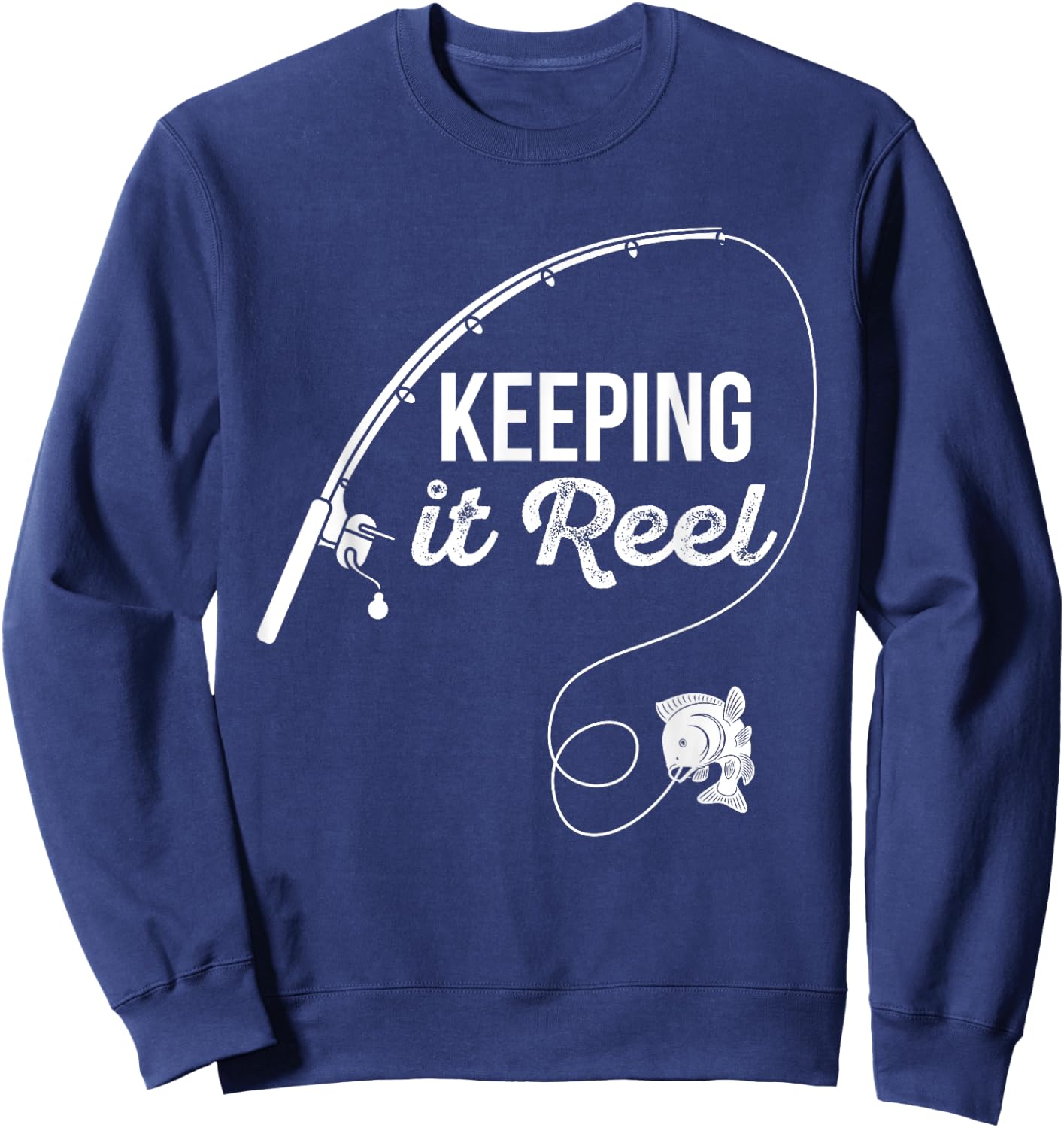 Funny Fishing Pole Keeping it Reel Joke Gift Sweatshirt - Sweatshirt | Navy
