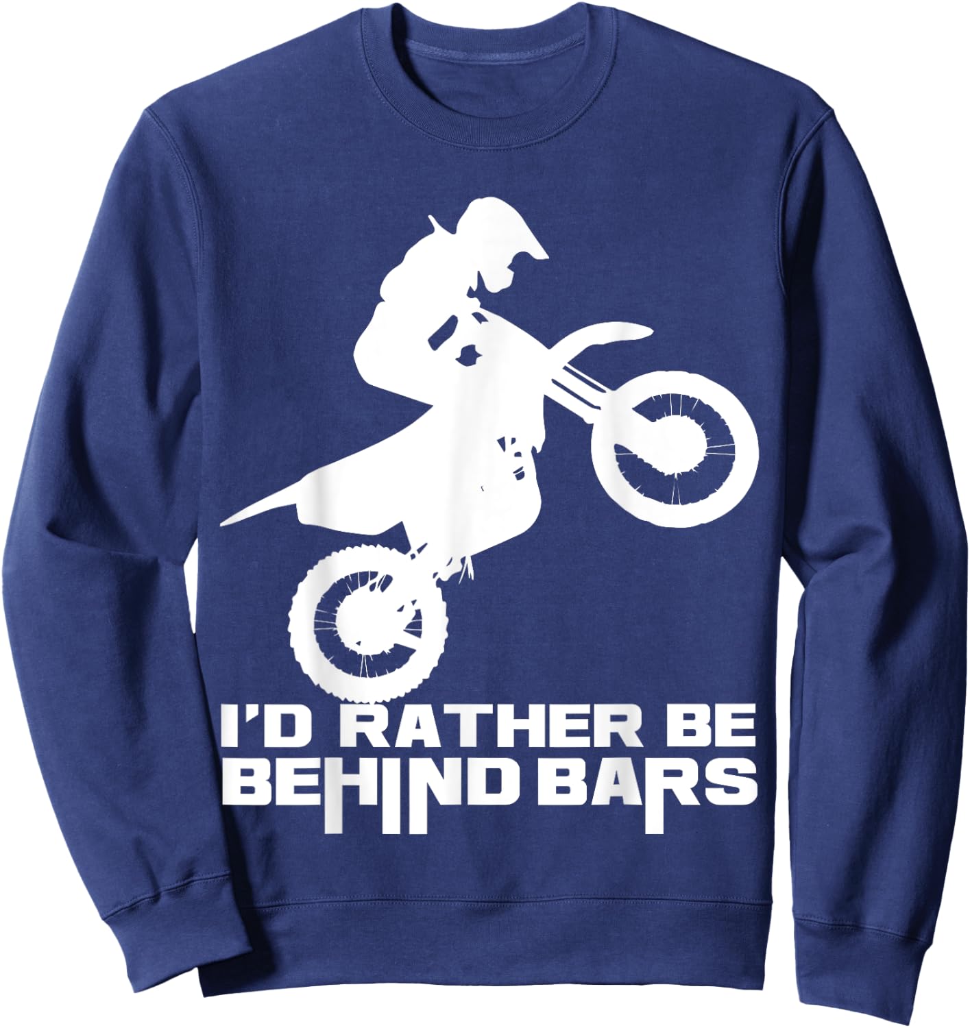 I'd Rather Be Behind Bars DIRT BIKING Motocross Enduro Sweatshirt - Sweatshirt | Navy