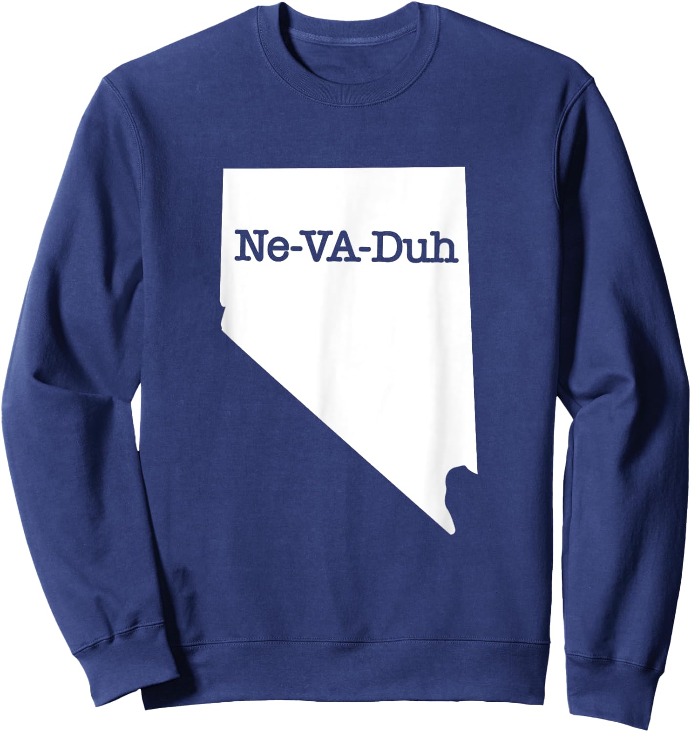 Ne-VA-Duh Funny Correct Way To Say Pronounce Nevada Cool Sweatshirt - Sweatshirt | Navy