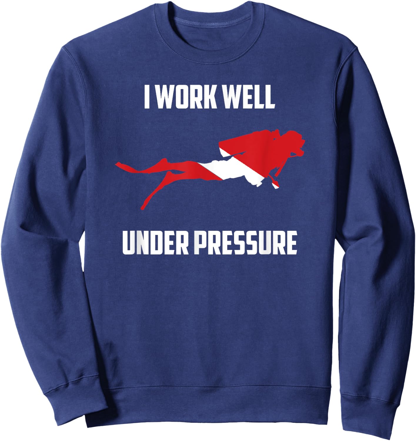 I work Well Under Pressure - Scuba Diving Gift Sweatshirt - Sweatshirt | Navy