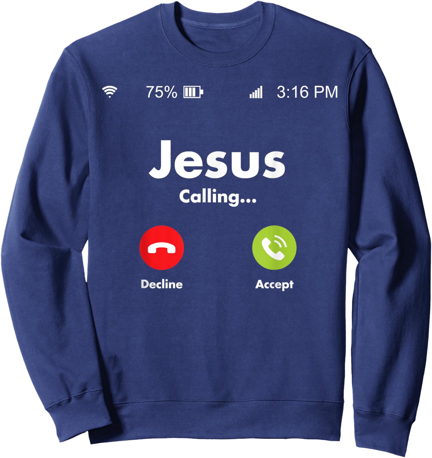Jesus Is Calling On The Mobile Cell Phone Must Answer Sweatshirt - Sweatshirt | Navy
