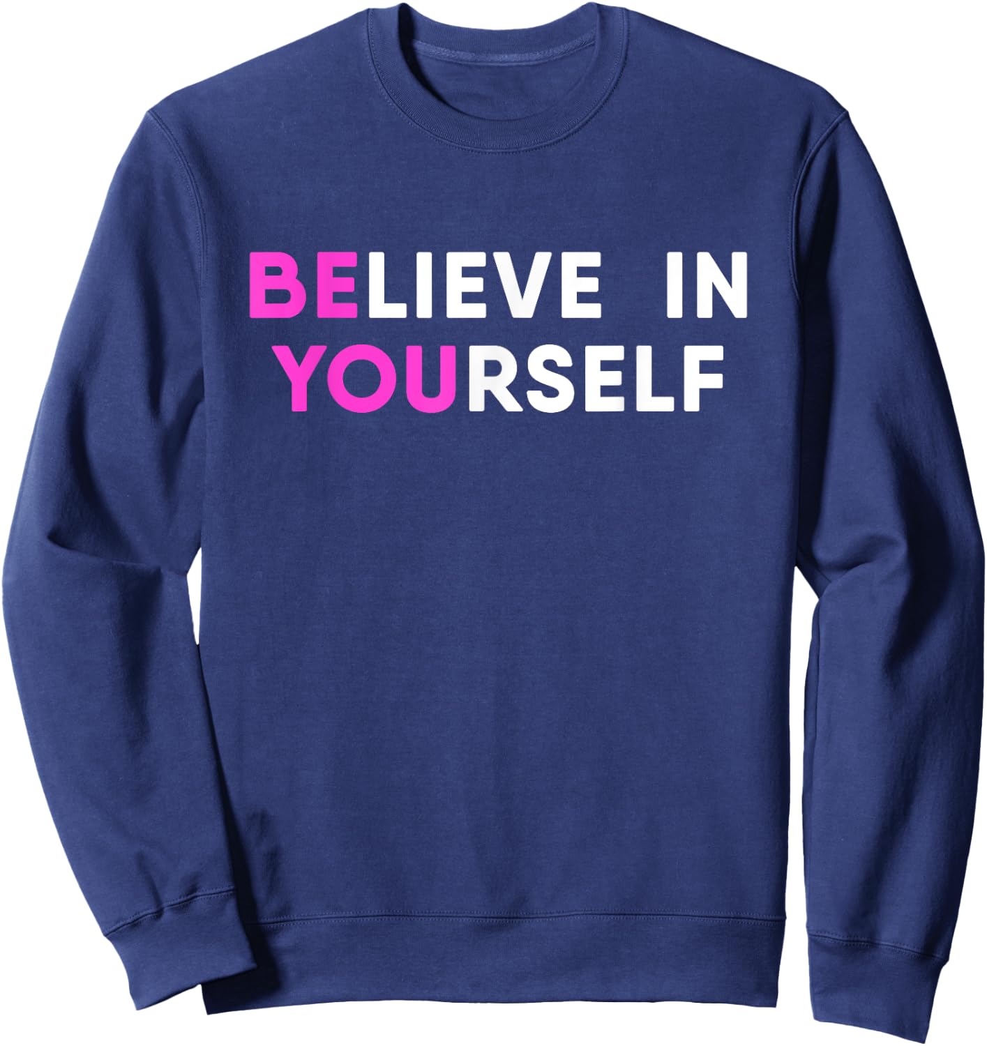 Believe In Yourself Motivational Sweatshirt - Sweatshirt | Navy