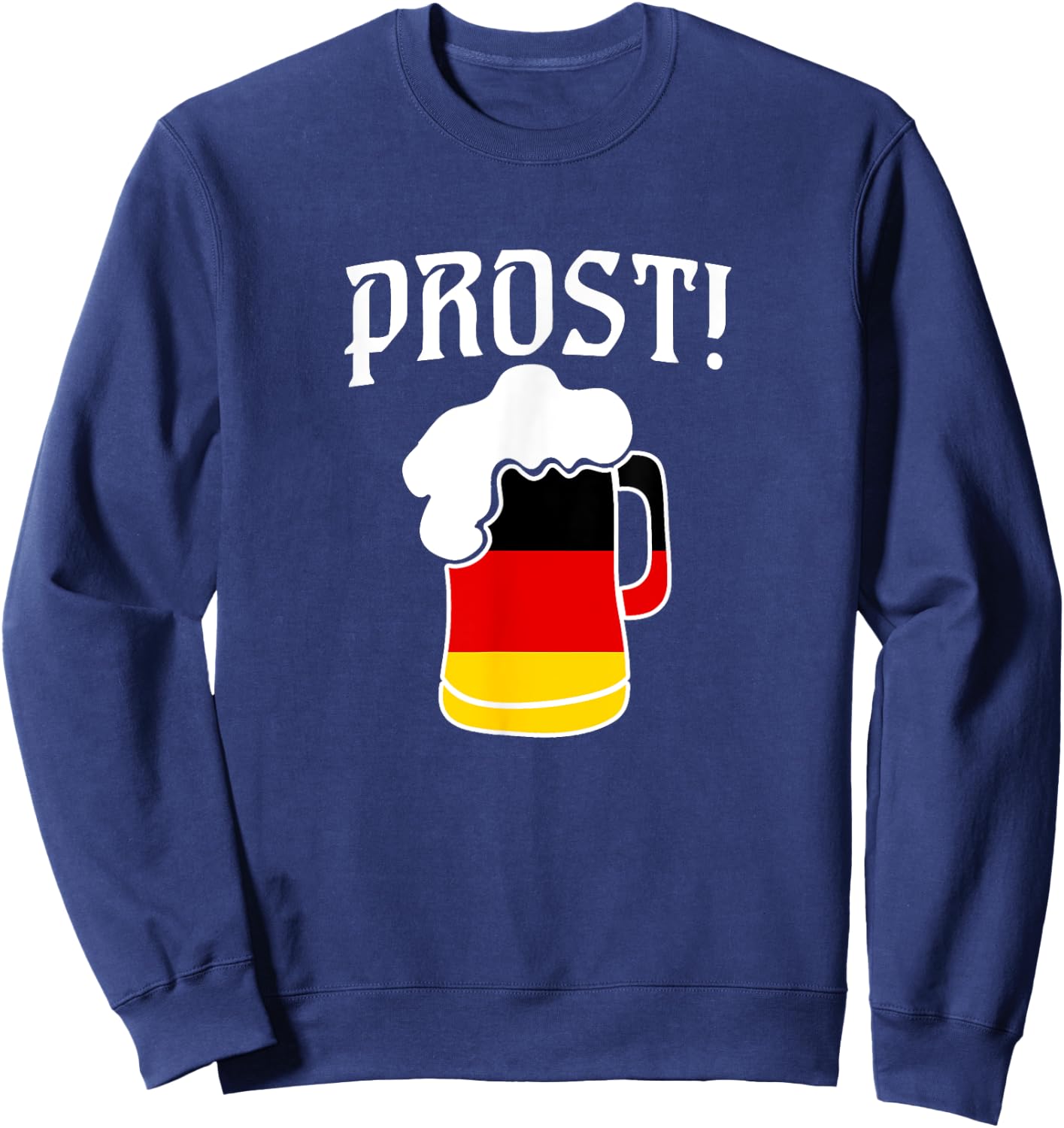 Cool Prost German Beer Oktoberfest and Bock Fest Sweatshirt - Sweatshirt | Navy