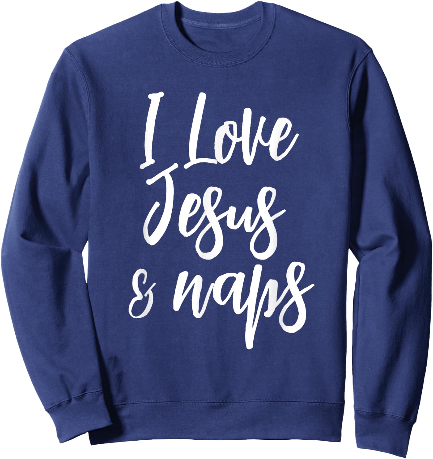 Inspirational I Love Jesus And Naps Fun Faith Sweatshirt - Sweatshirt | Navy