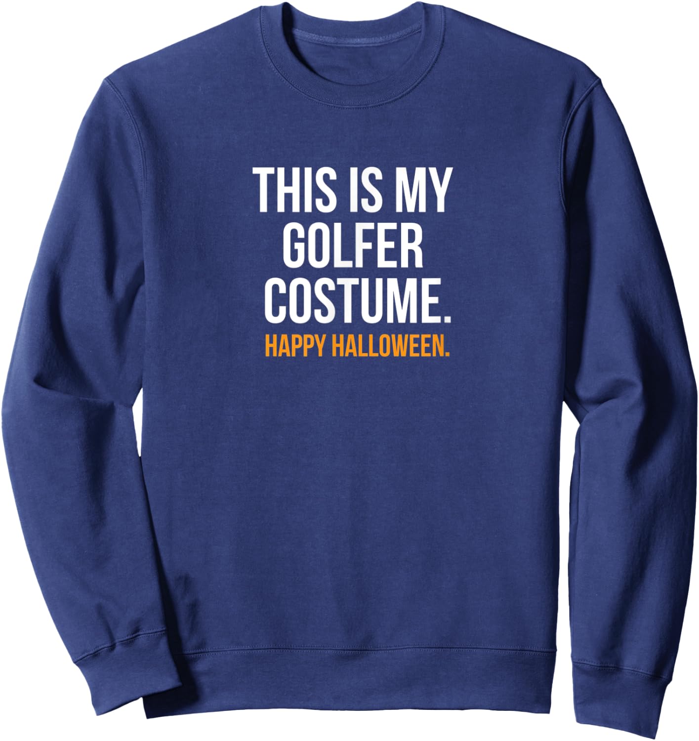 This Is My Golfer Costume Funny Halloween Sweatshirt - Sweatshirt | Navy
