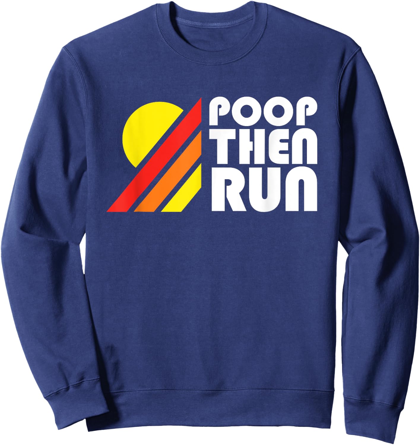 Ultra Running - Poop Then Run Funny Trail Running Sweatshirt - Sweatshirt | Navy