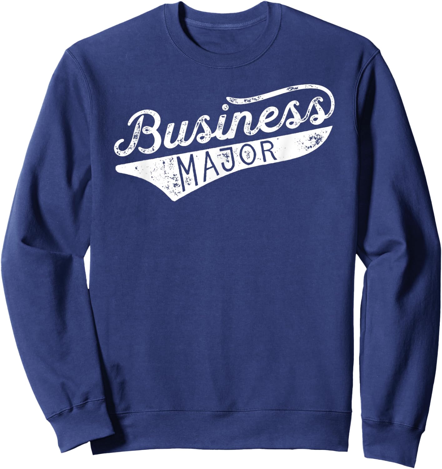 Business Major Shirt - Business For College Sweatshirt - Sweatshirt | Navy