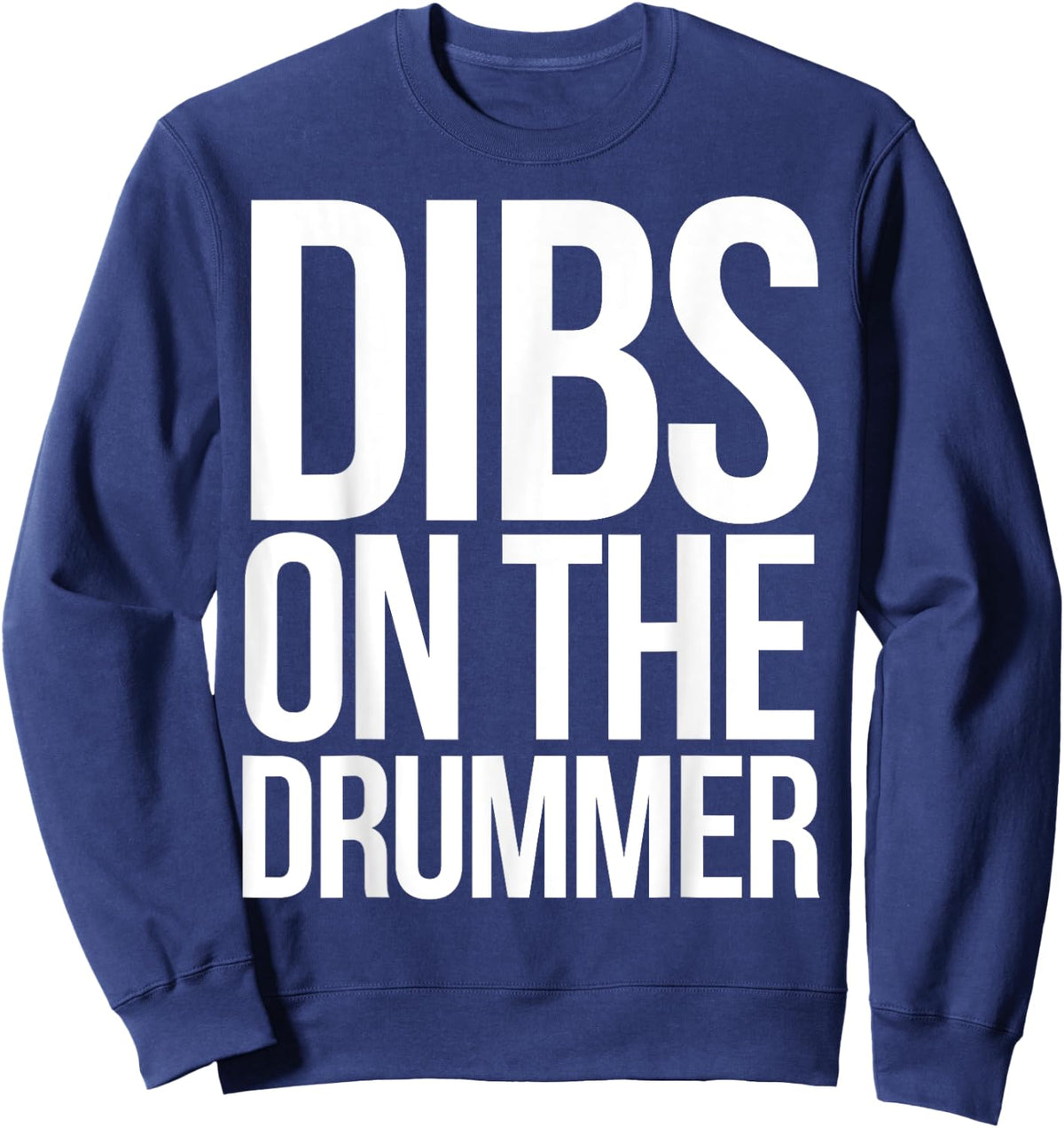 Dibs on the drummer shirt funny band drummers Sweatshirt - Sweatshirt | Navy