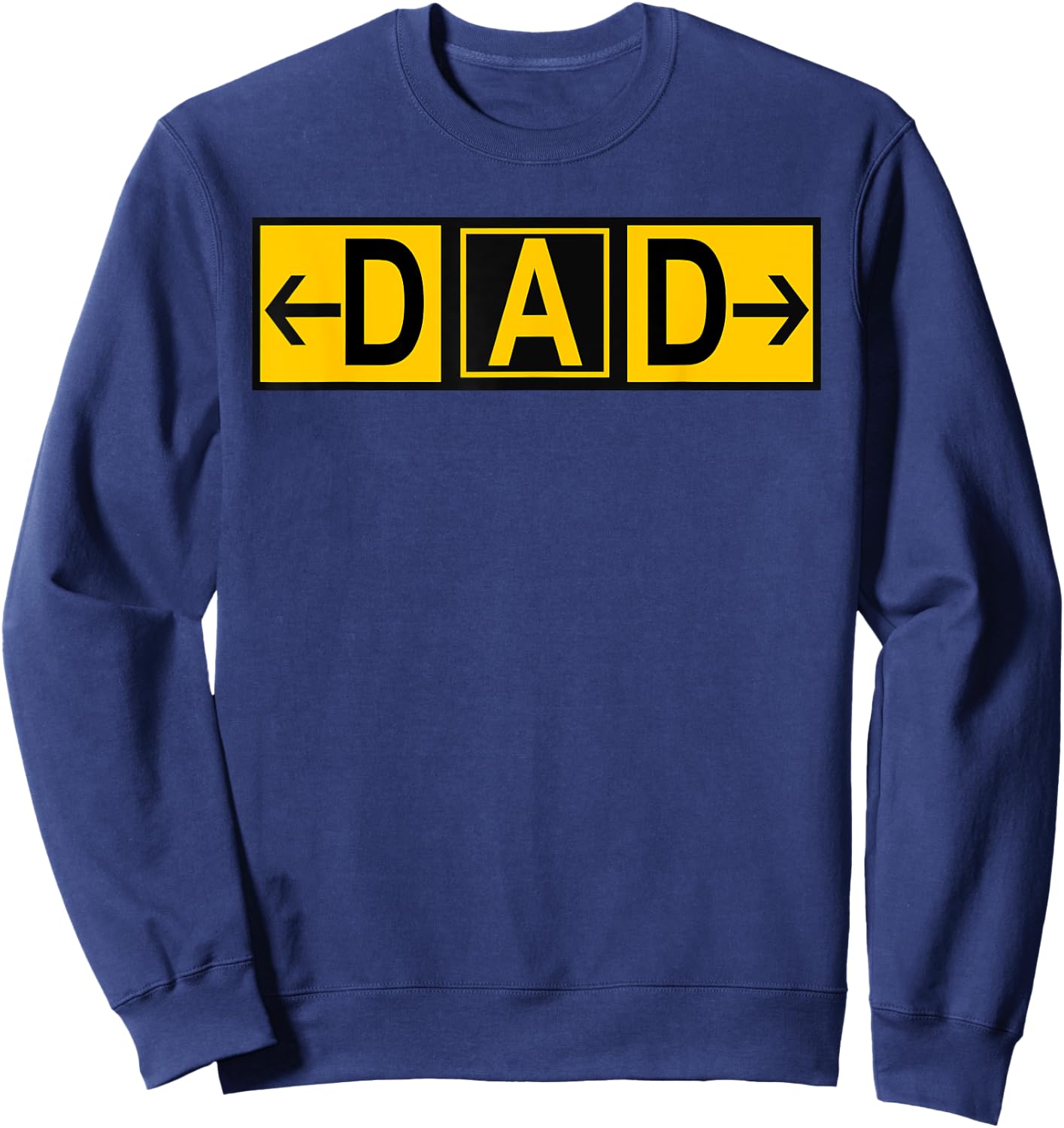 DAD Airport Taxiway Sign Pilot Father's Day 2019 Sweatshirt - Sweatshirt | Navy