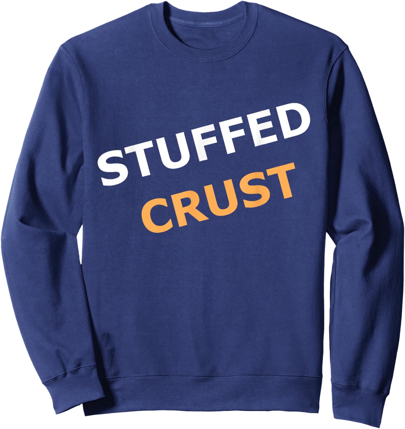 Stuffed Pizza Crust for Pizza fans Sweatshirt - Sweatshirt | Navy