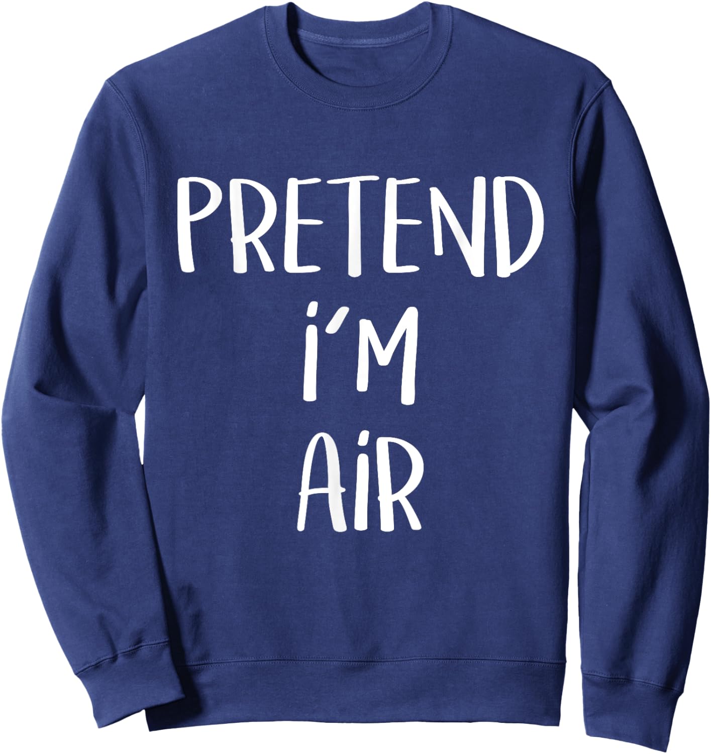 Pretend I'm Air Element Costume Party Funny Halloween Air Sweatshirt - Sweatshirt | Navy