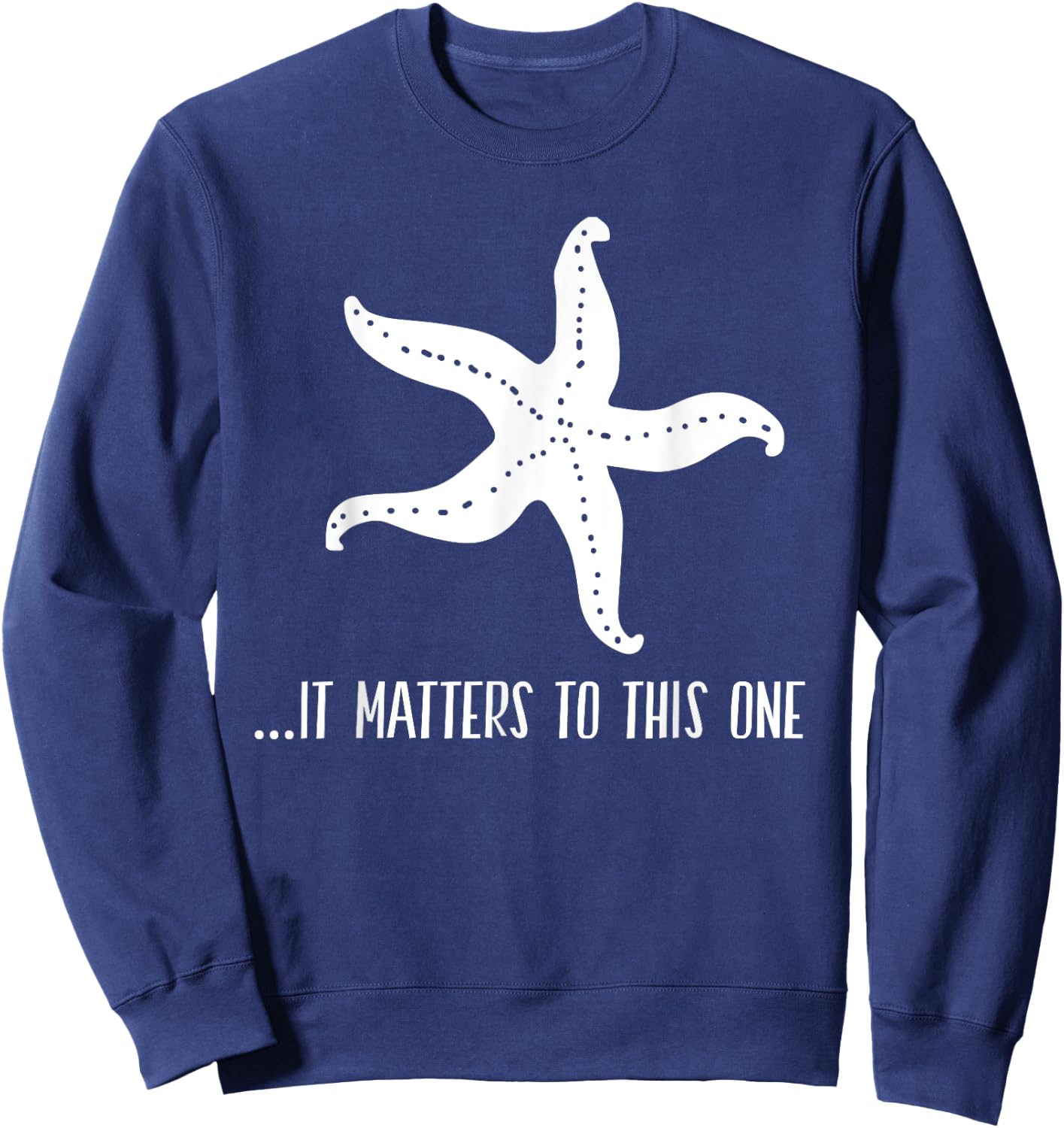 It Matters To This One Inspirational Starfish Story Poem Sweatshirt - Sweatshirt | Navy