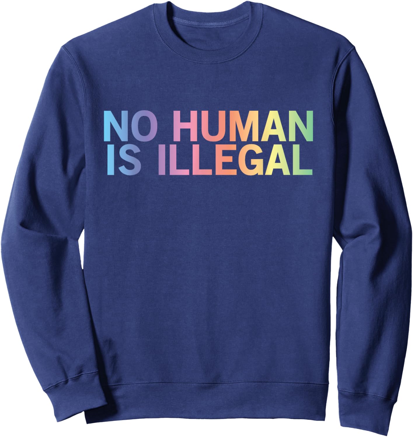 Pro Immigrant Designs Pro Immigrant No Human Is Illegal -Adults Black Short Sleeve Small Sweatshirt - Sweatshirt | Navy