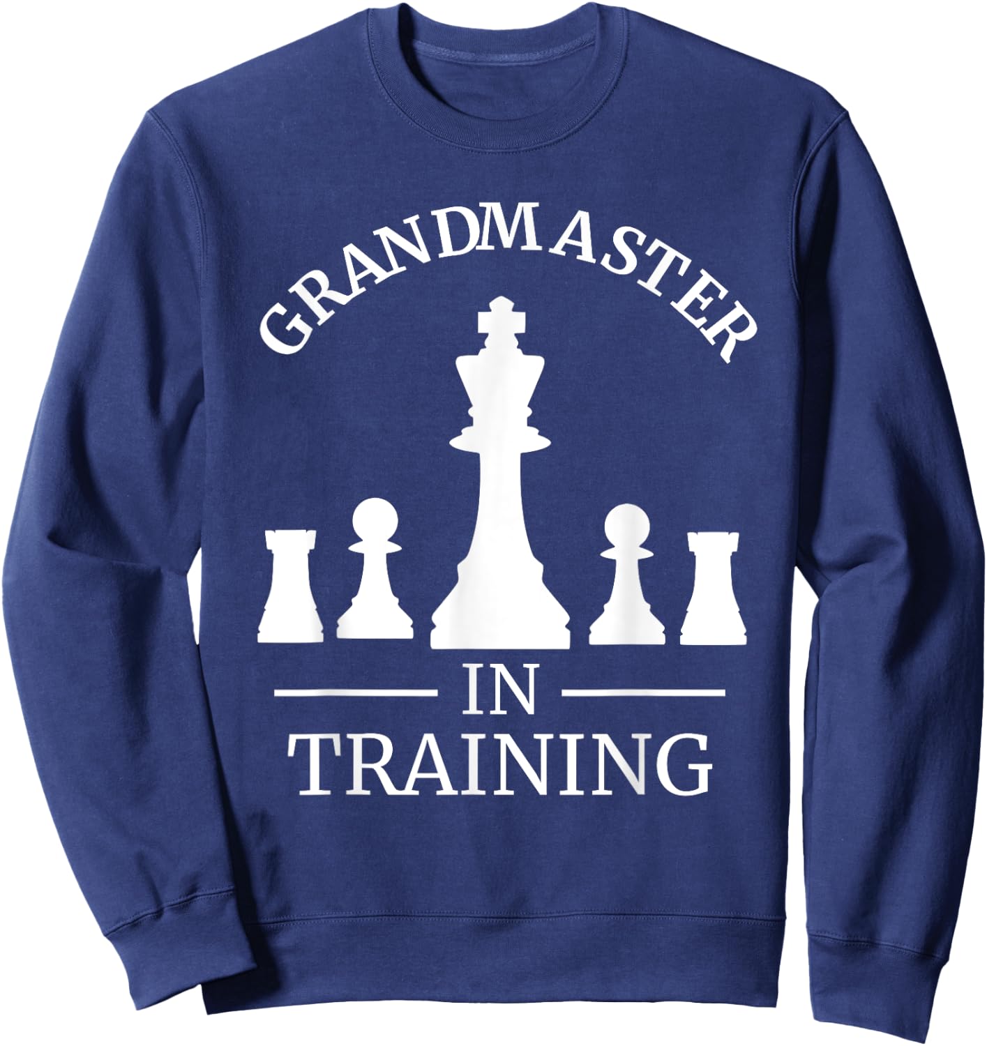 Funny Chess Player - Grandmaster in Training - T Shirt Sweatshirt - Sweatshirt | Navy