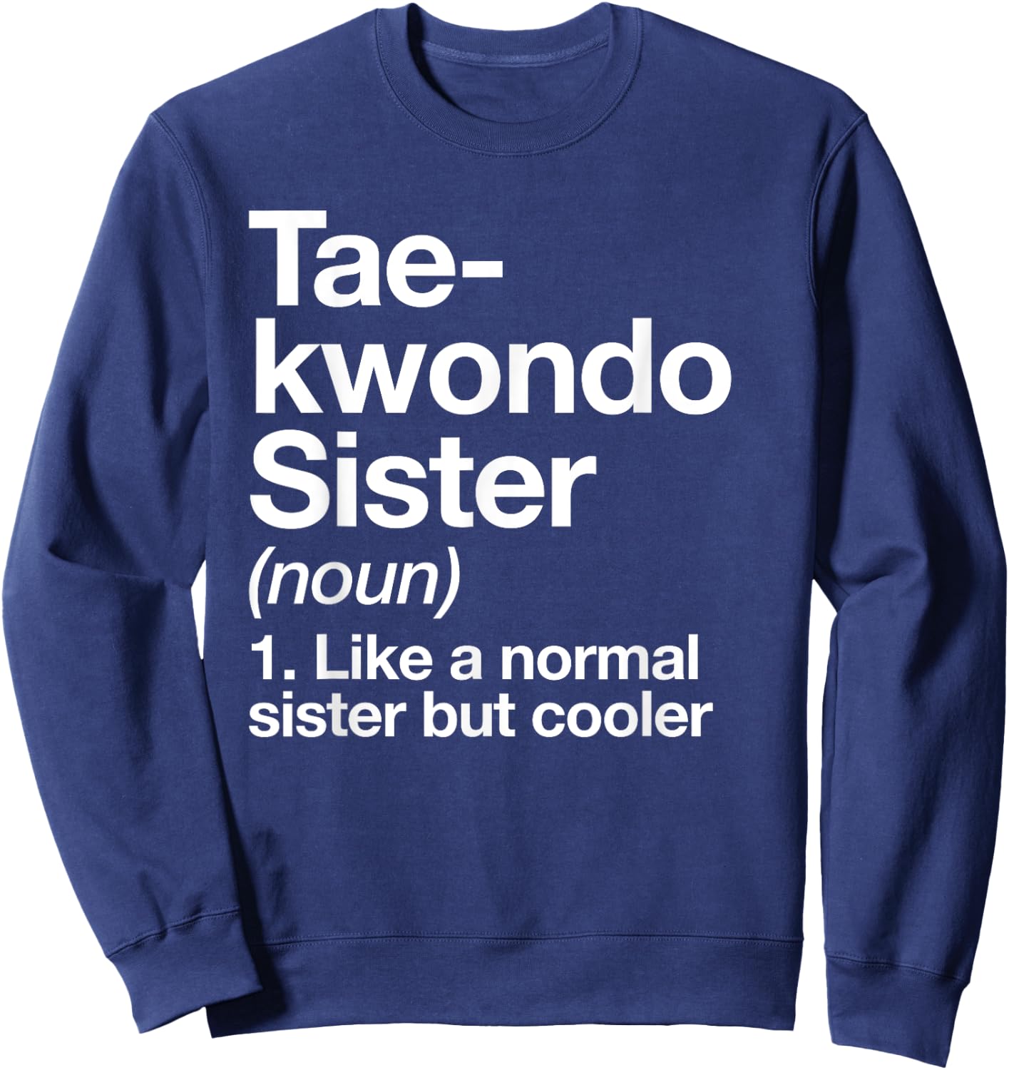 Taekwondo Sister Definition Funny Sports Martial Arts Sweatshirt - Sweatshirt | Navy