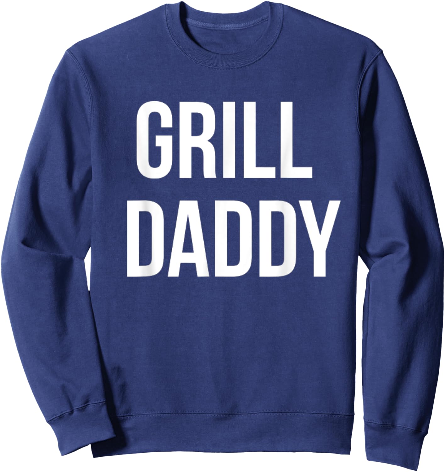 Funny Grill Daddy BBQ And Smoking For Father's Day Grilling Sweatshirt - Sweatshirt | Navy
