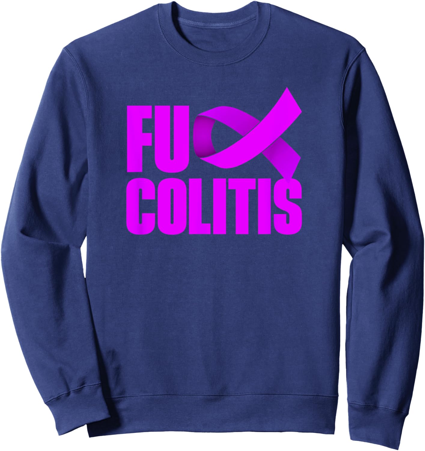 Fuck Colitis Shirt - Ulcerative Colitis Warrior Sweatshirt - Sweatshirt | Navy