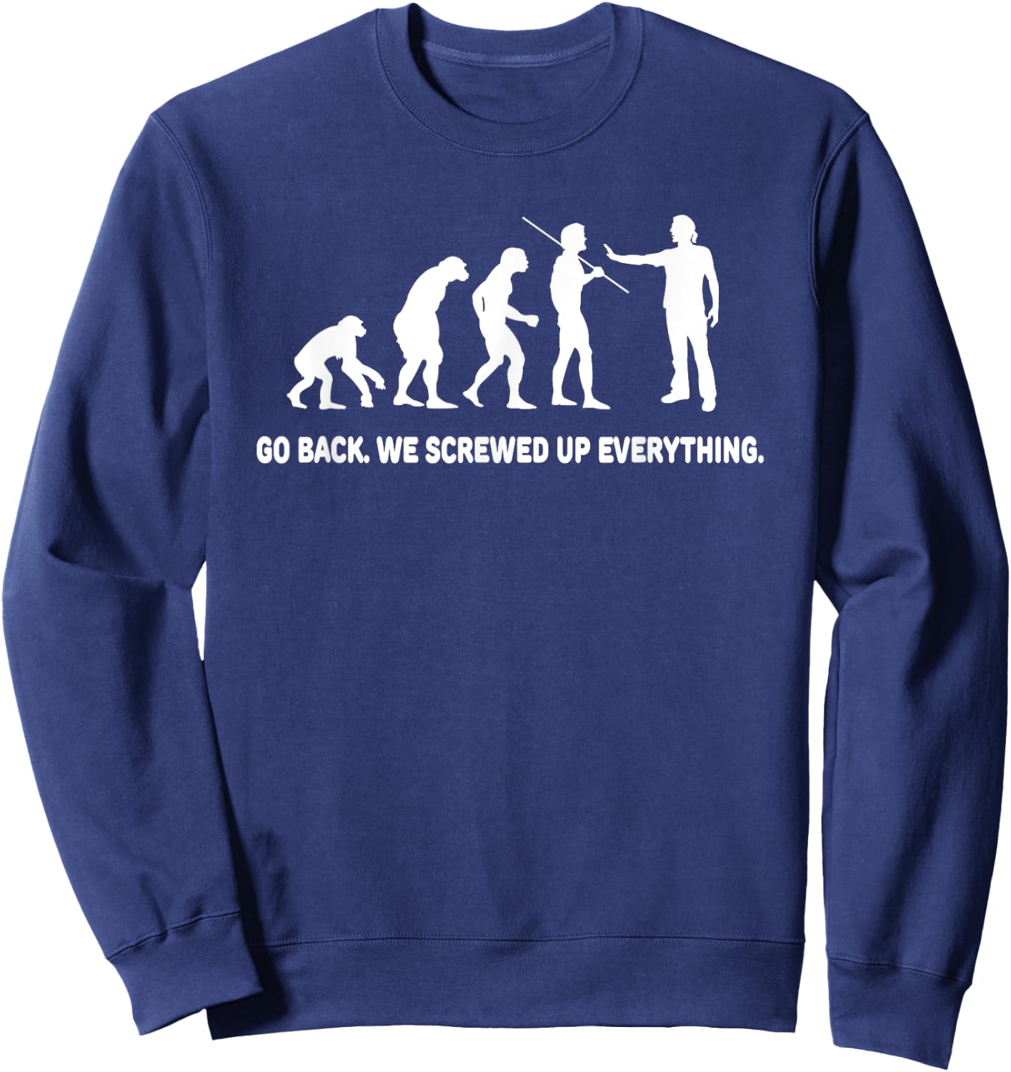 Evolution - Go back we screwed up everything Sweatshirt - Sweatshirt | Navy