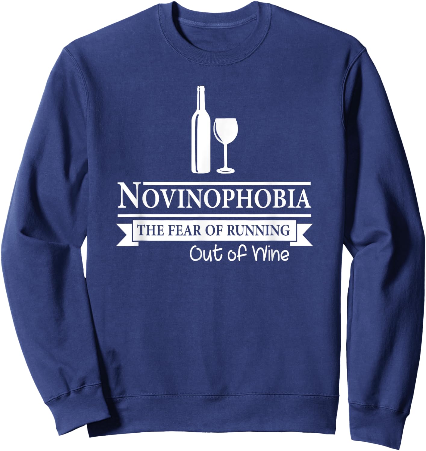 Novinophobia The Fear of Running Out of Wine Funny Sweatshirt - Sweatshirt | Navy