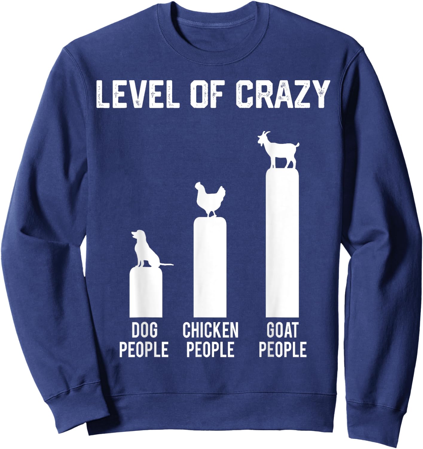 Level Of Crazy Dog People Chicken People Goat People Sweatshirt - Sweatshirt | Navy