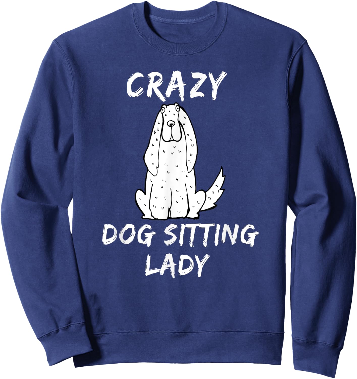 Crazy Dog Sitting Lady Dog Sitter Walker Babysitter T Shirt Sweatshirt - Sweatshirt | Navy