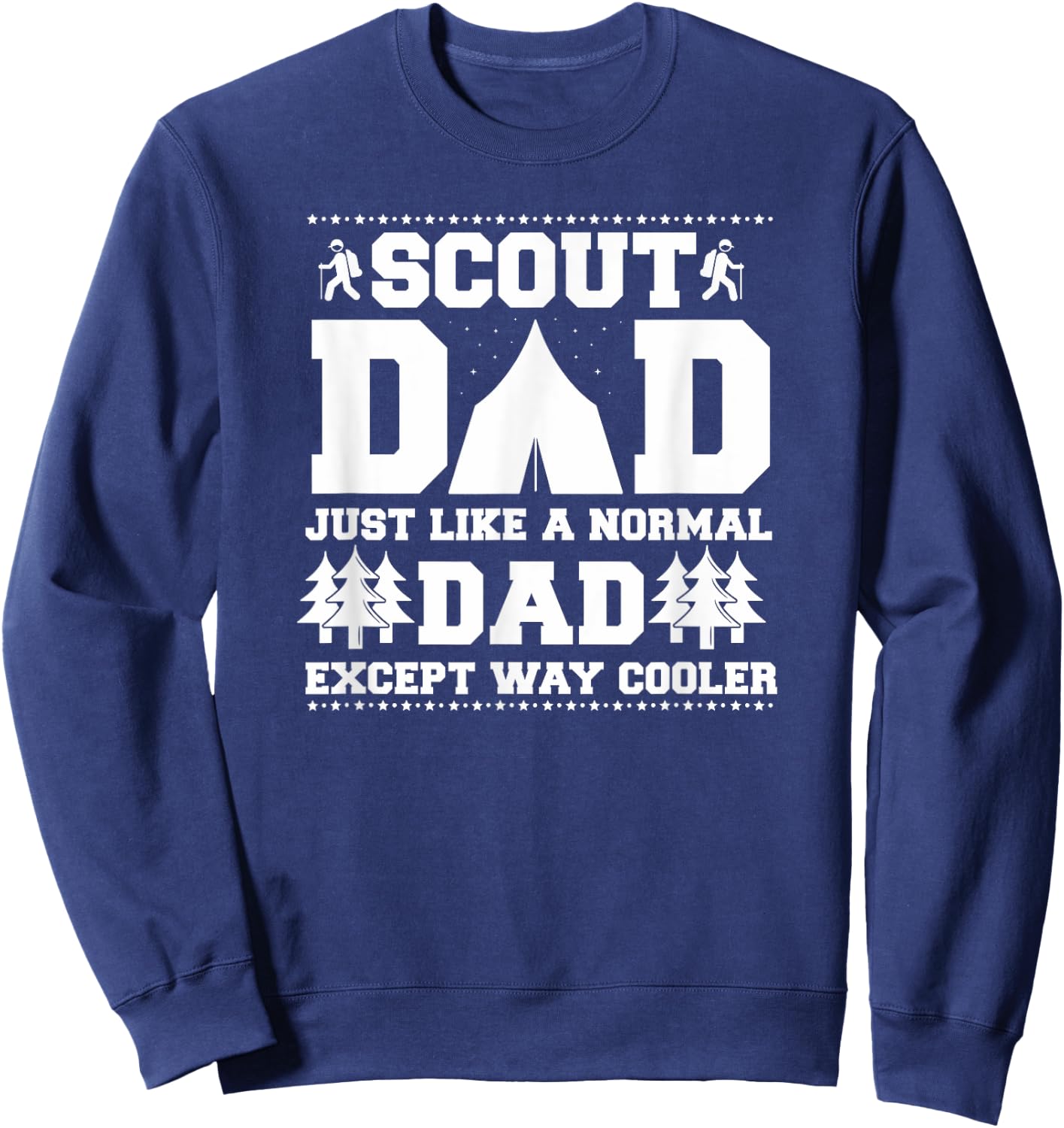 Scout Dad Like A Normal Dad Except Way Cooler Sweatshirt - Sweatshirt | Navy