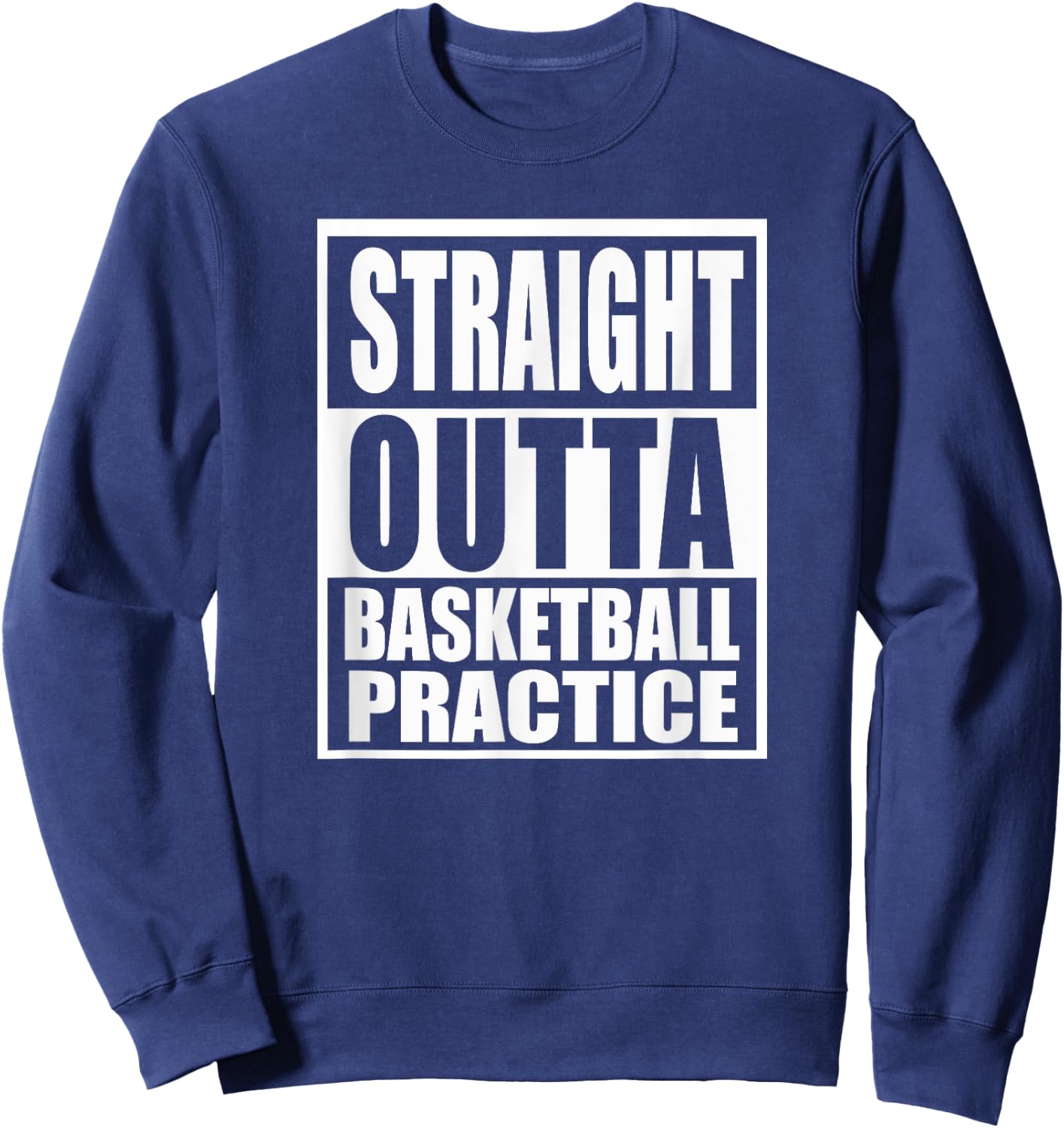Basketball Straight Outta Practice Funny Teen Hoops Gift Sweatshirt - Sweatshirt | Navy