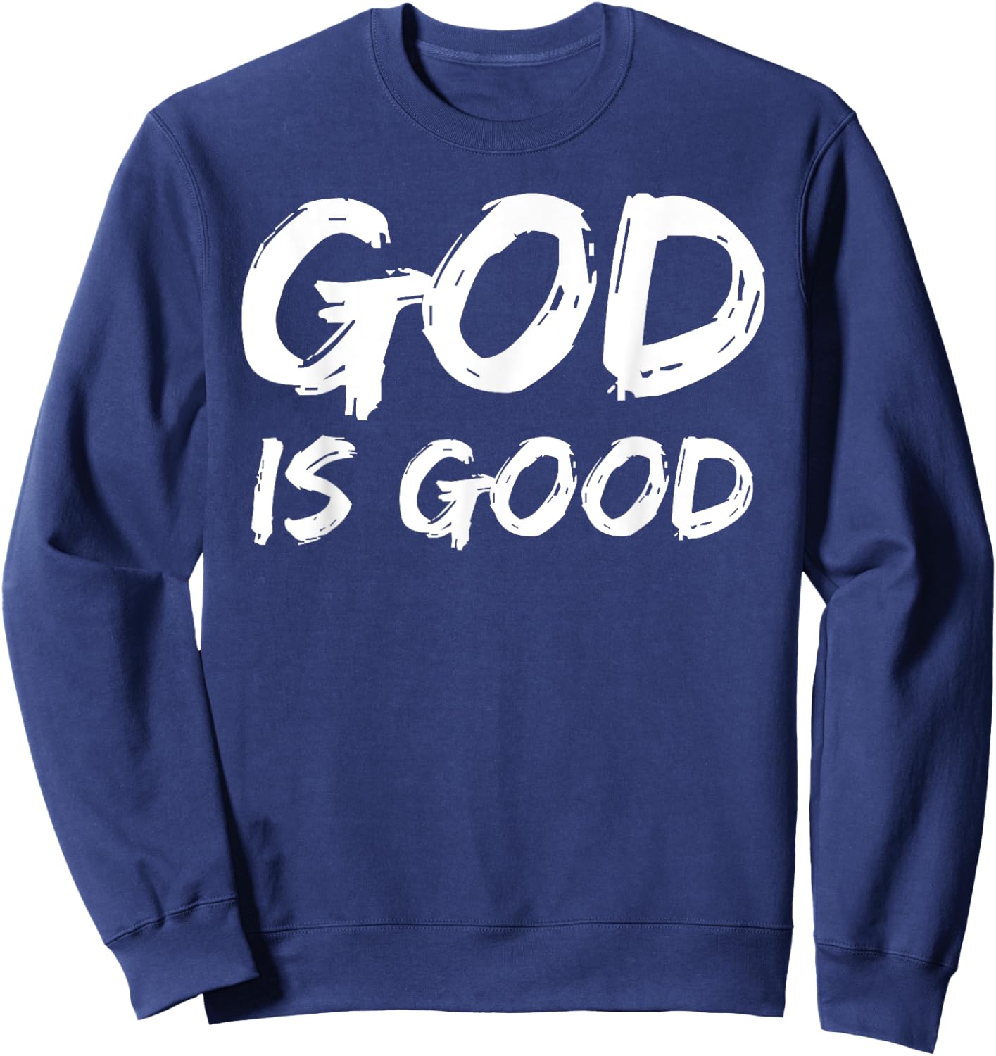 Bold Christian Worship Quote Men's Church Saying God is Good Sweatshirt - Sweatshirt | Navy