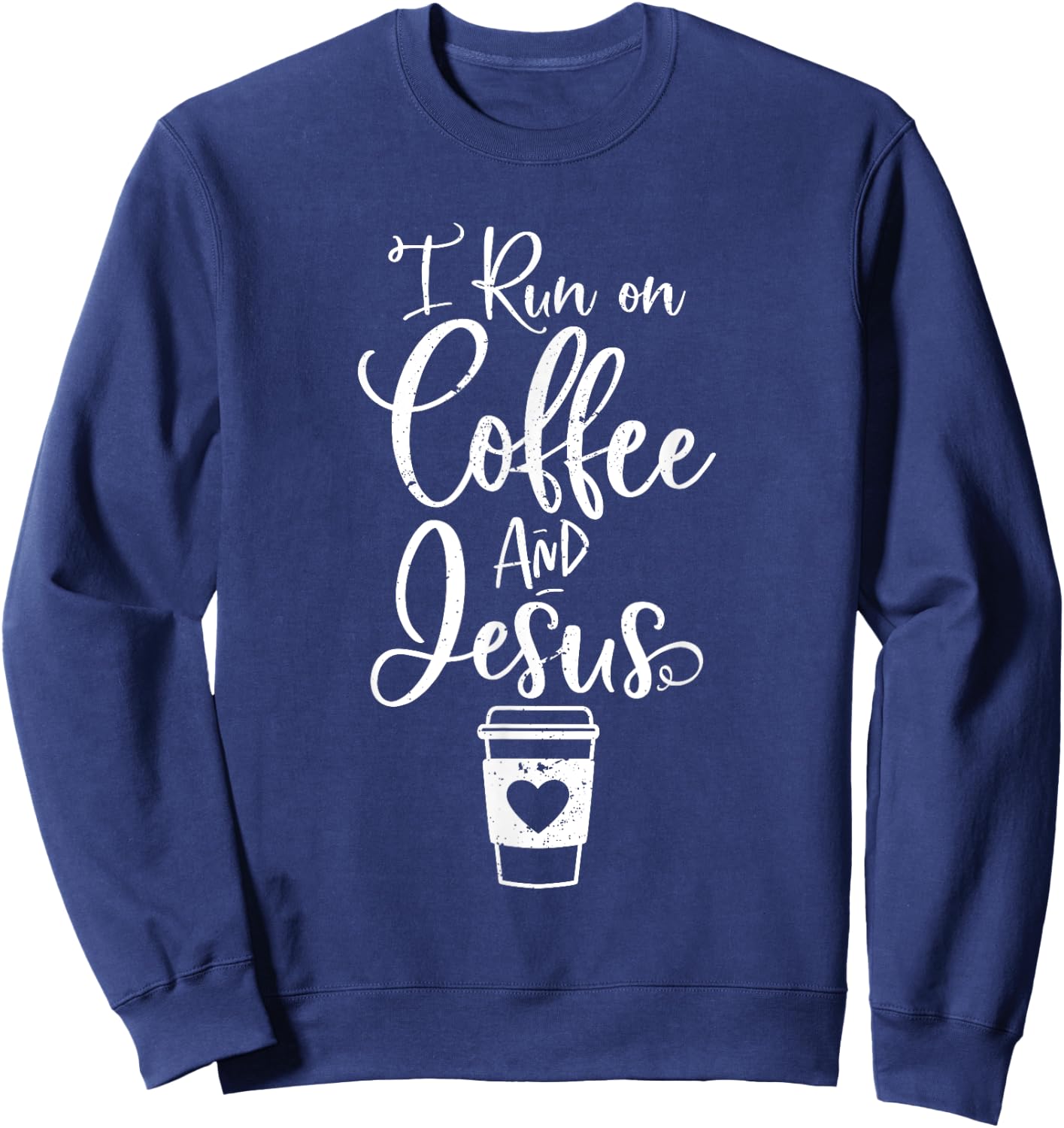 I run on Coffee and Jesus Cute Christian Coffee Lover Sweatshirt - Sweatshirt | Navy