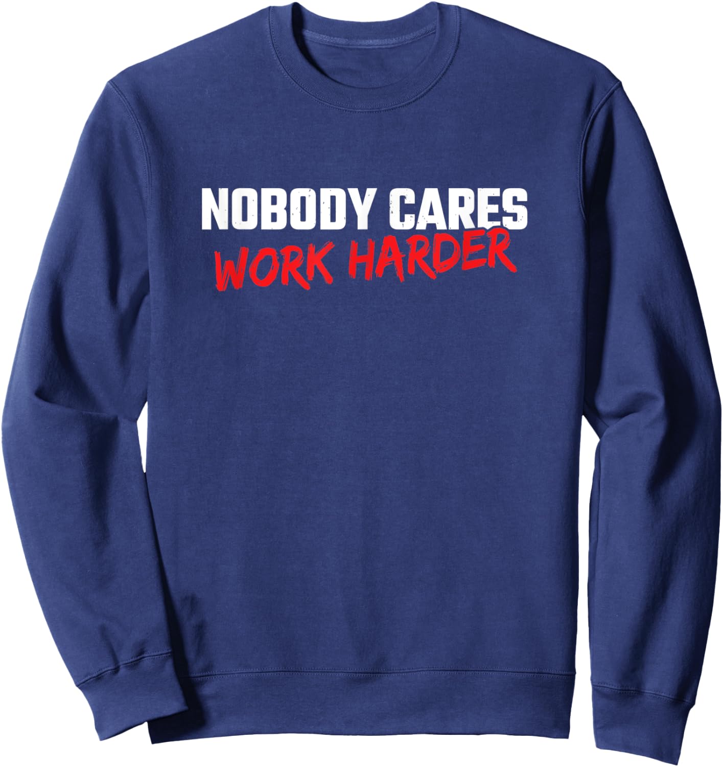 Fitness Motivation - Gym Workout - Nobody Cares Work Harder Sweatshirt - Sweatshirt | Navy