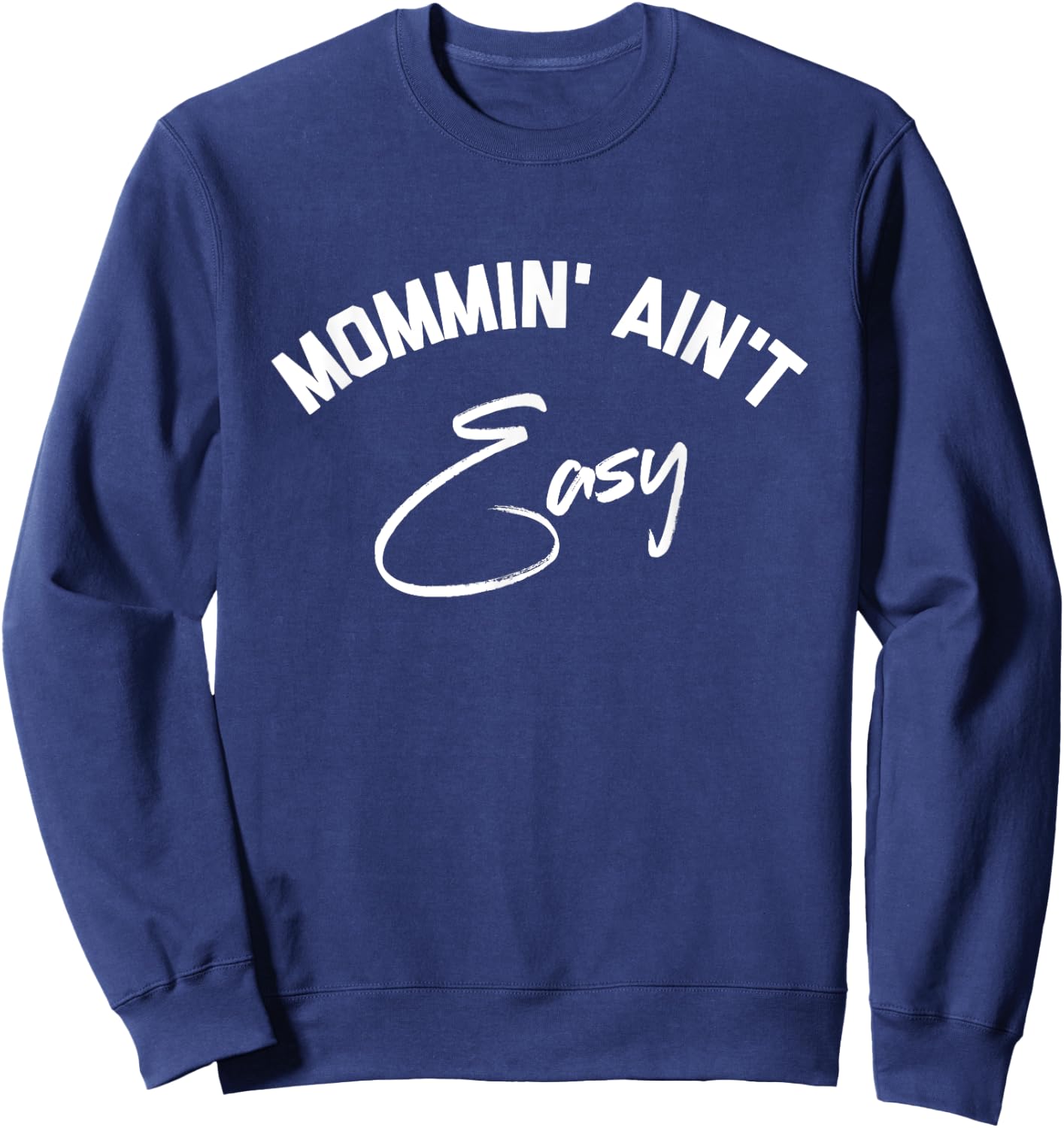 Mommin Ain't Easy Sweatshirt - Sweatshirt | Navy