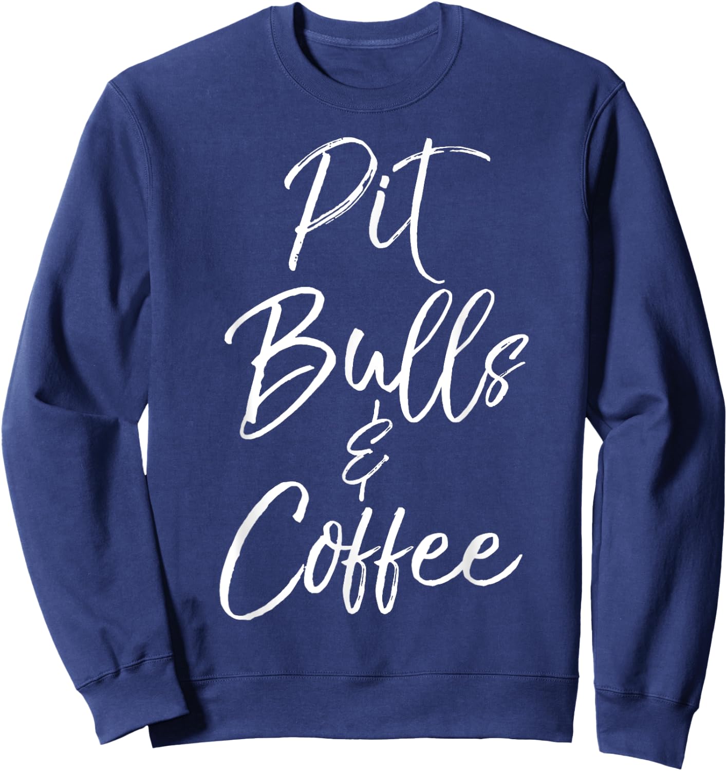 Pit Bulls & Coffee Shirt Cute Dog Pitbull Mom Gift Sweatshirt - Sweatshirt | Navy