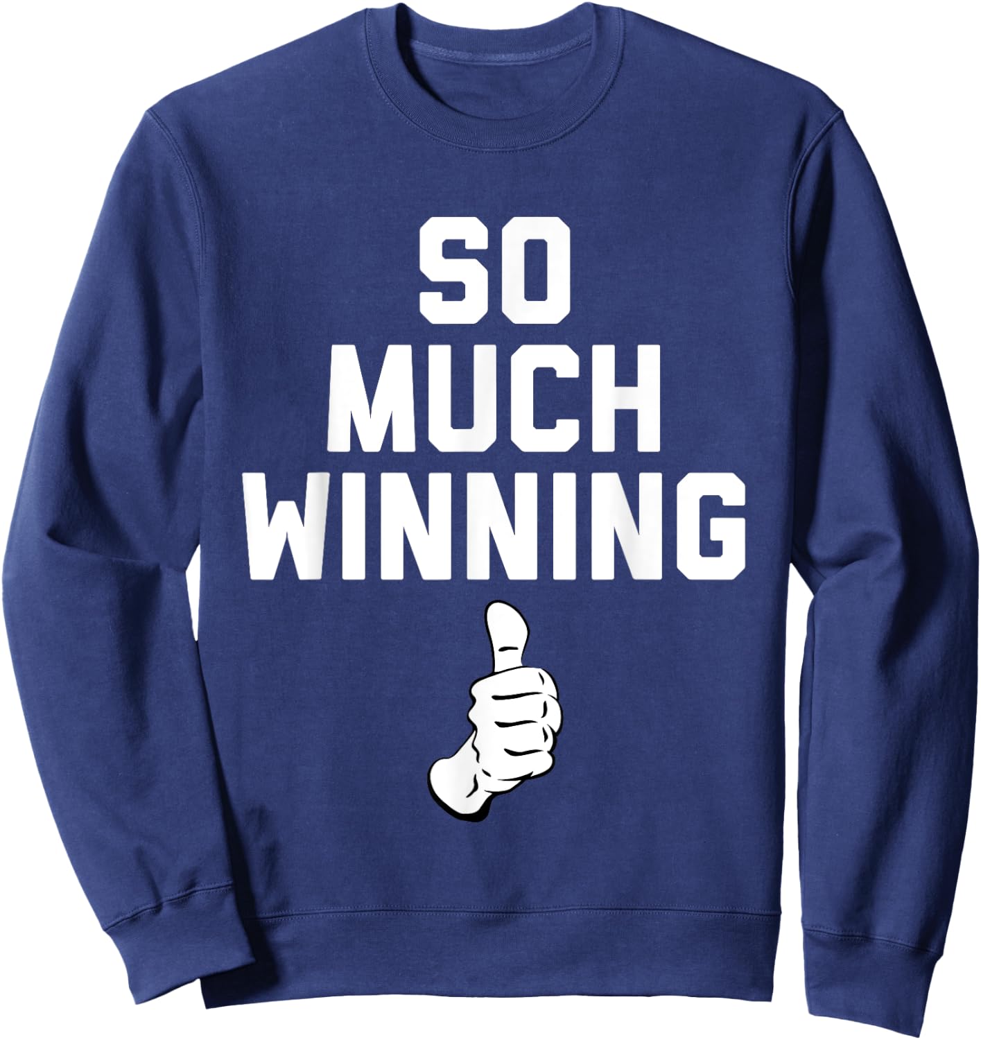 Trump So Much Winning , Comedy, Political, Funny Sweatshirt - Sweatshirt | Navy