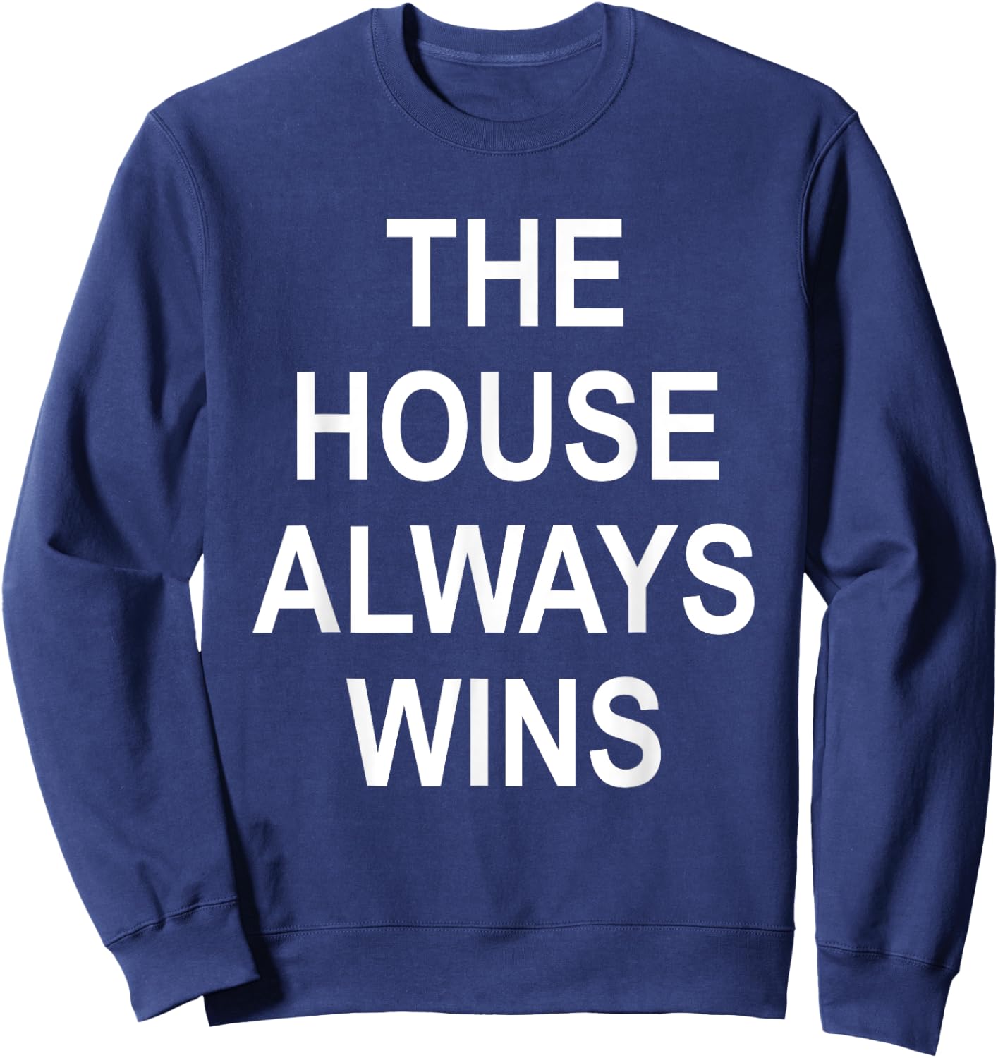 The House Always Wins Shirt,This is My Poker Face Card Game Sweatshirt - Sweatshirt | Navy