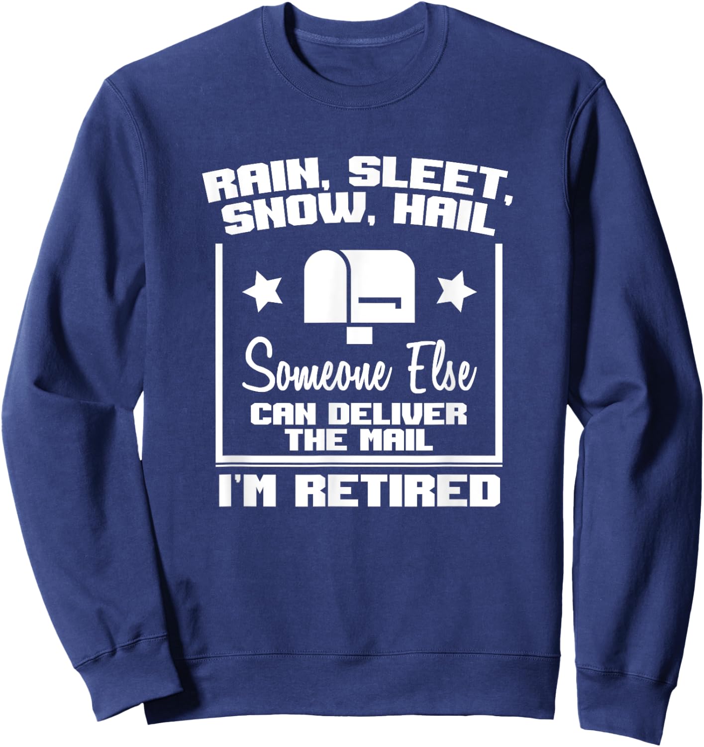 Funny Retired Postal Worker Mailman Retirement Gift Sweatshirt - Sweatshirt | Navy