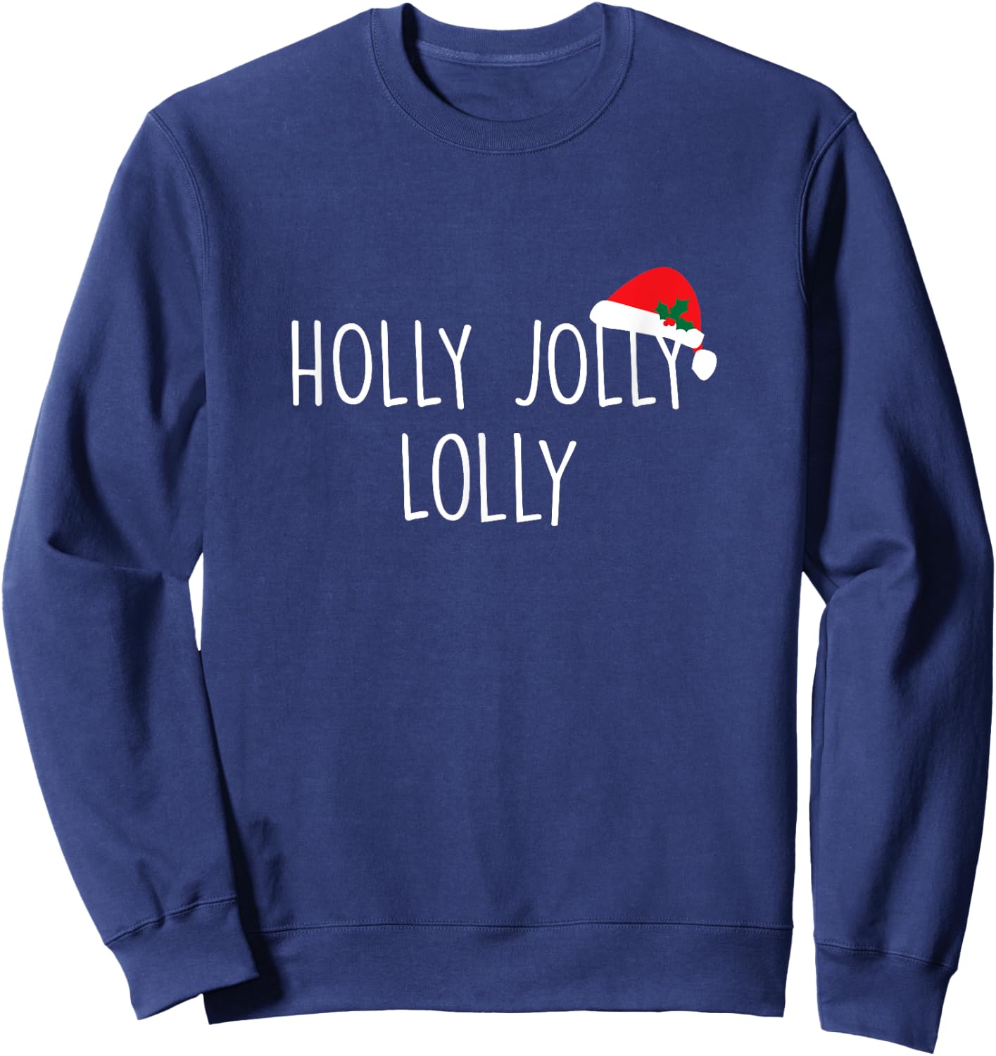 Holly Jolly Lolly Shirt, Cute Holiday Christmas Gift Sweatshirt - Sweatshirt | Navy